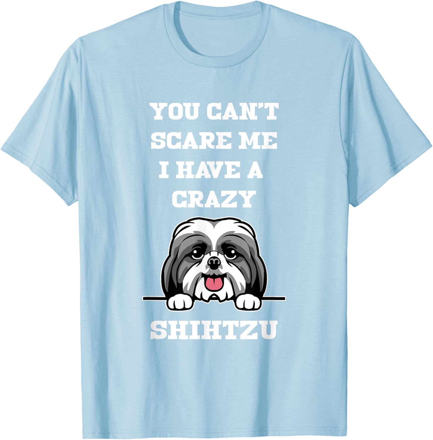 Funny Shih Tzu Dog Lover T-Shirt You Can't Scare Me Pet Owner Gift - 11