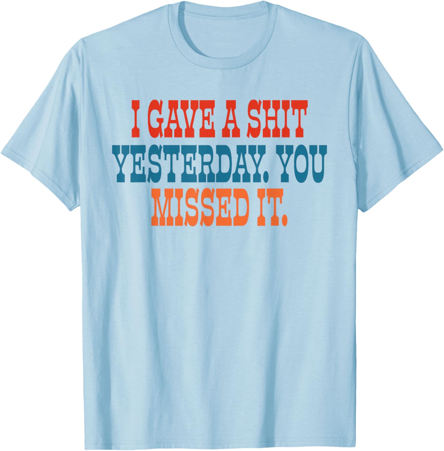 Funny I Gave A Shit Yesterday T-Shirt for Casual Wear and Gifts - 13