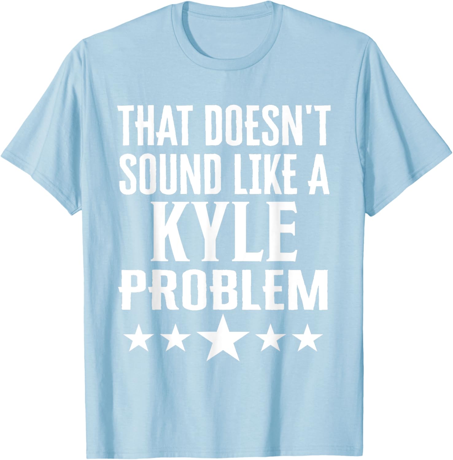 Humorous That Doesn't Sound Like A Kyle Problem T-Shirt for Fun Lovers - 16