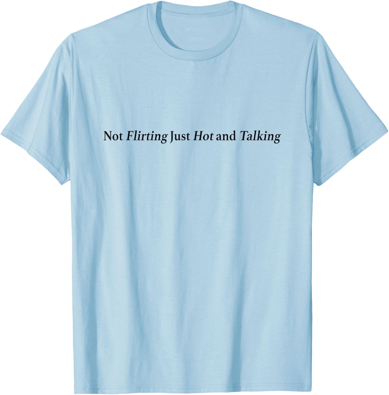 Not Flirting Just Hot and Talking Y2K Graphic T-Shirt for Trendy Style - 3