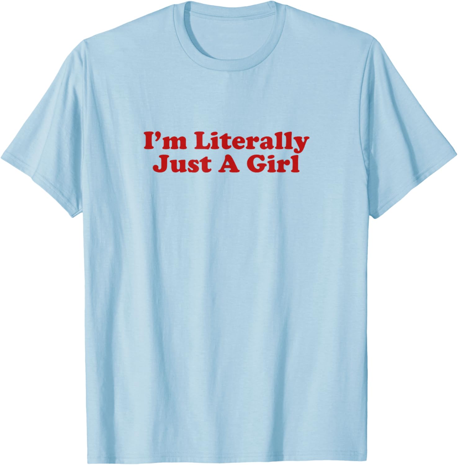 I'm Literally Just A Girl Y2K Aesthetic T-Shirt for Trendy Style - 1