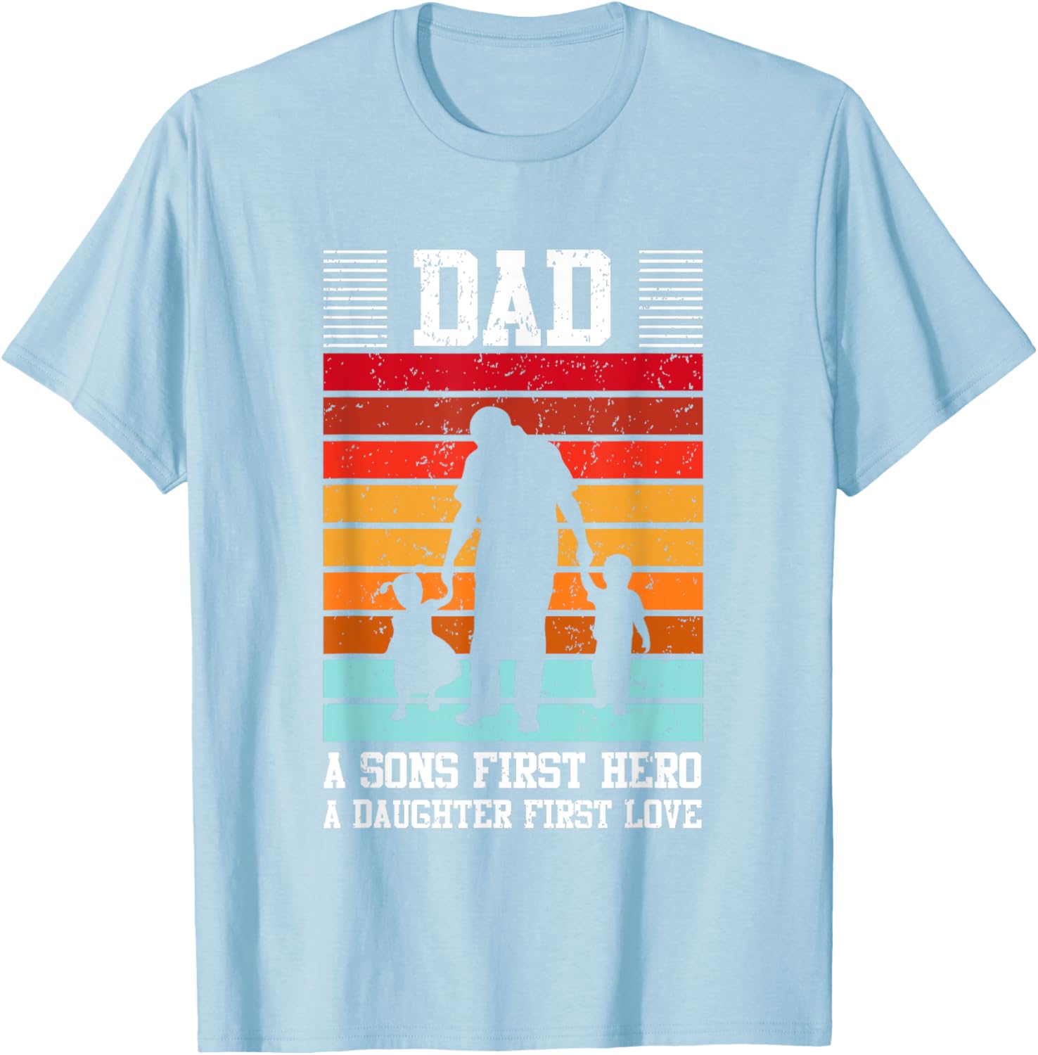 Dad A Son's First Hero Daughter's First Love T-Shirt for Family Love - 12