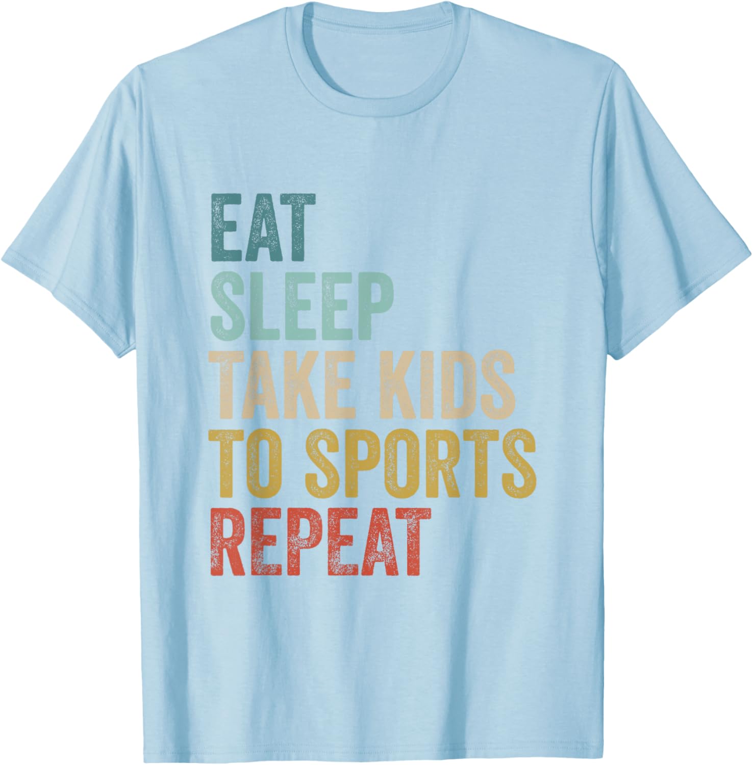 Eat Sleep Take Kids To Sports Repeat Fun Graphic T-Shirt for Parents - 14