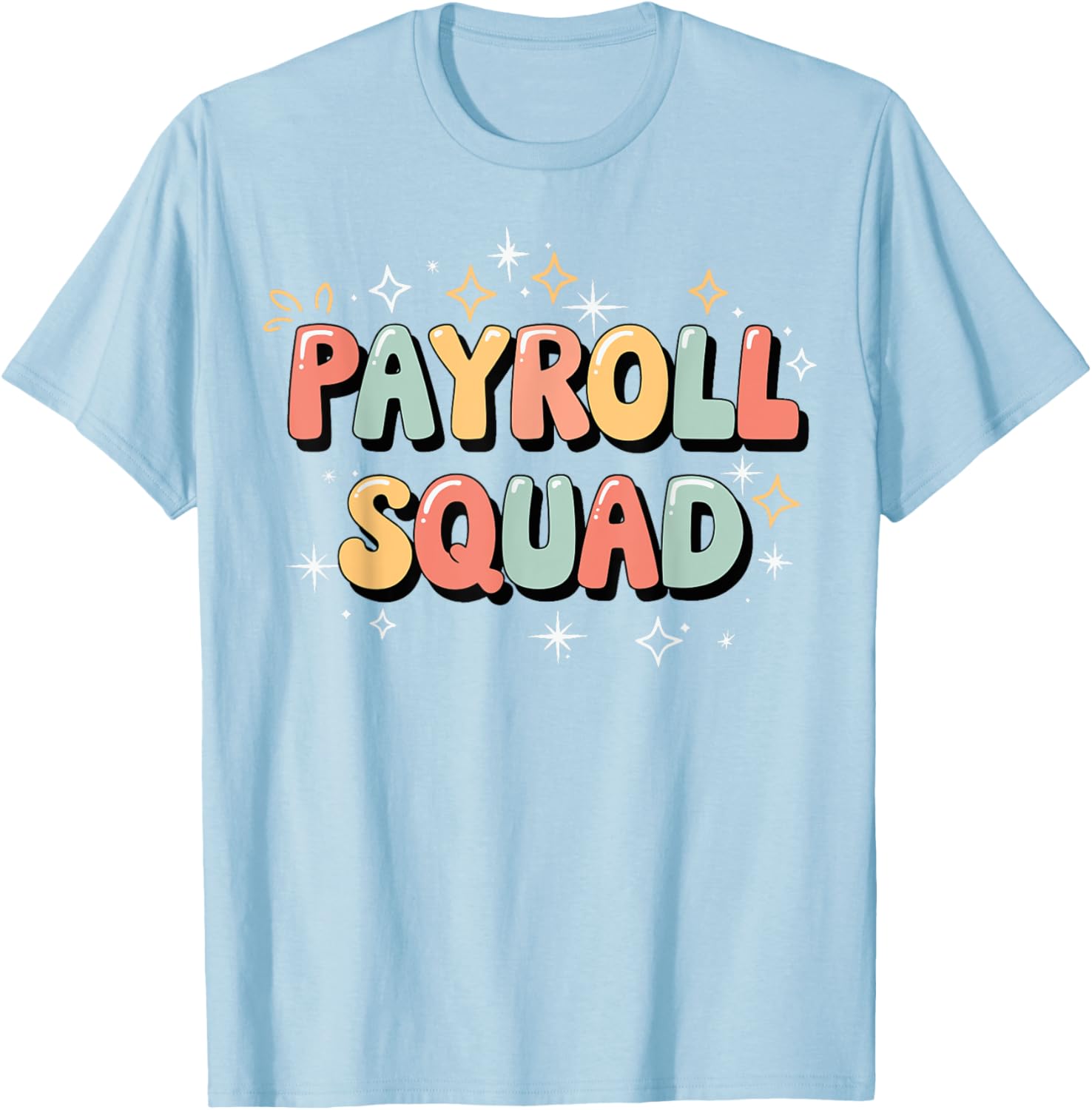 Payroll Squad T-Shirt - Fun Graphic Tee for Payroll Professionals - 11