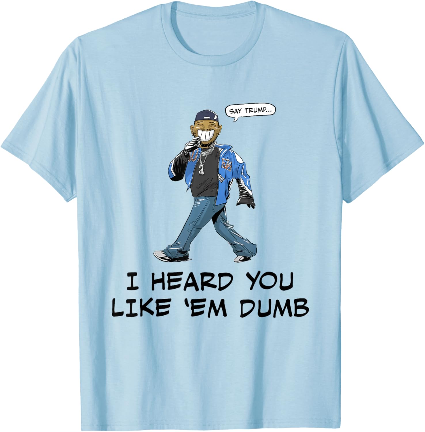 Funny Trump I Heard You Like Em Dumb T-Shirt for Casual Wear - 12