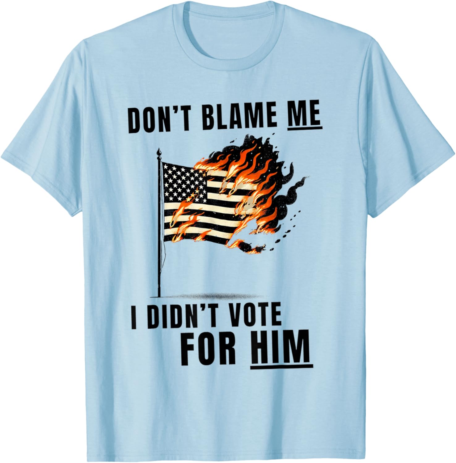 Funny Don't Blame Me I Didn't Vote For Him T-Shirt for Casual Wear - 17