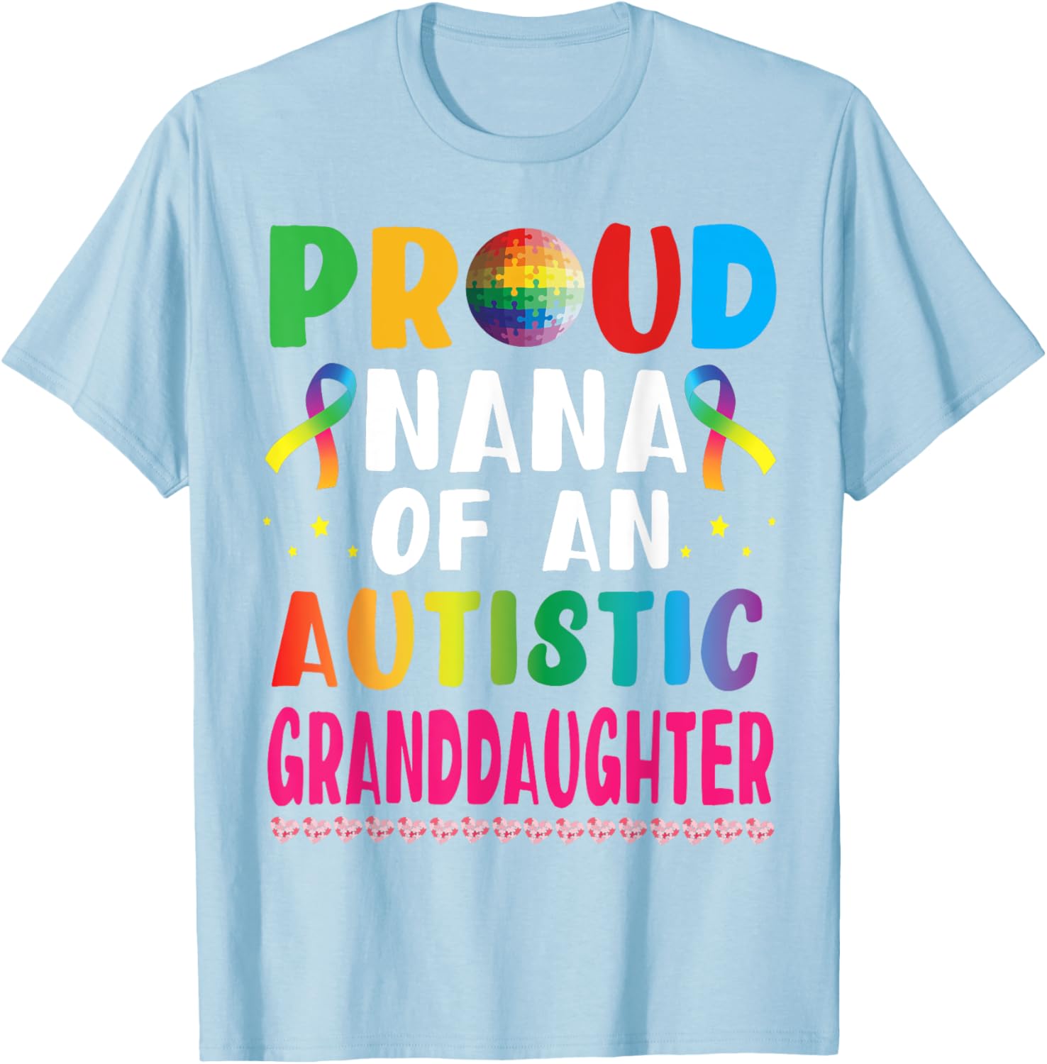 Proud Nana of an Autistic Granddaughter Supportive Love T-Shirt - 2