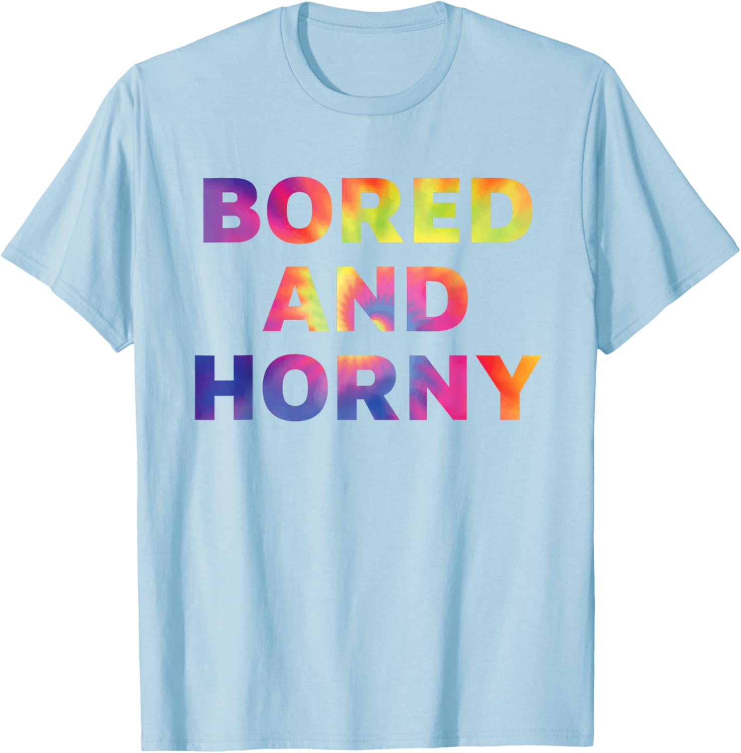 Bored And Horny Funny Quote T-Shirt for Fun Casual Wear - 11