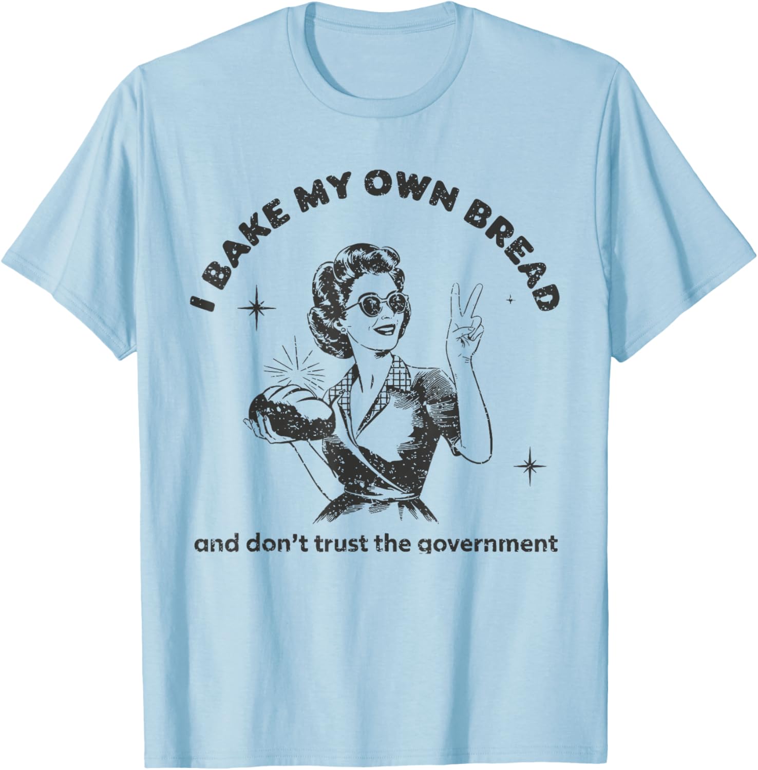 Vintage I Bake My Own Bread T-Shirt Don't Trust The Government - 5