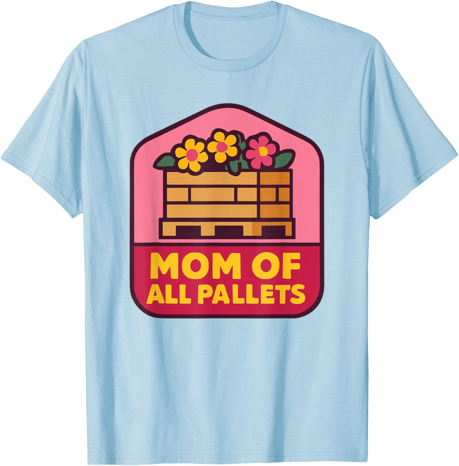 Mothers Day Coworker T-Shirt for Mom of All Pallets - Fun and Stylish - 9