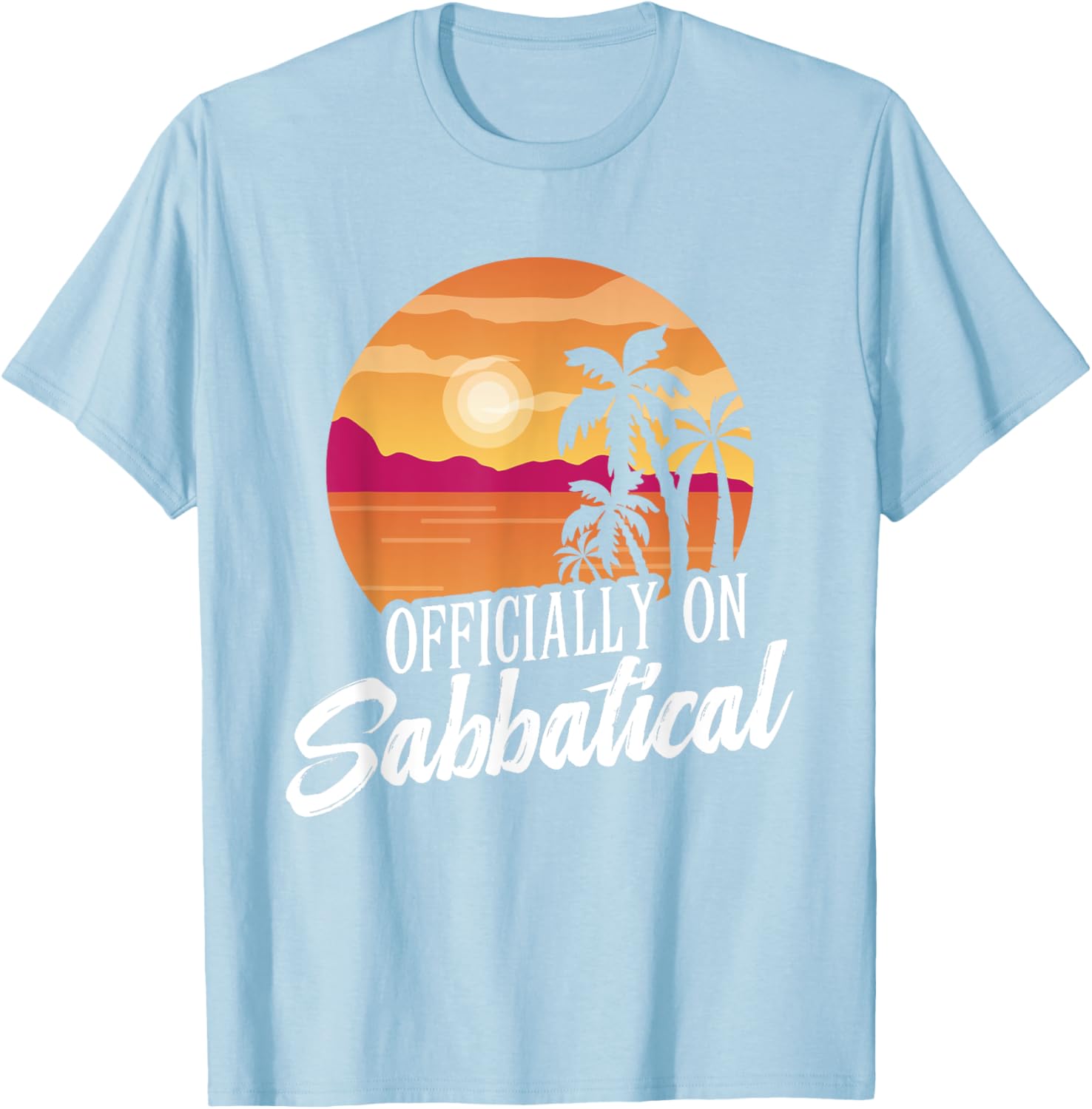 Officially on Sabbatical T-Shirt for Relaxed Style and Comfort - 6