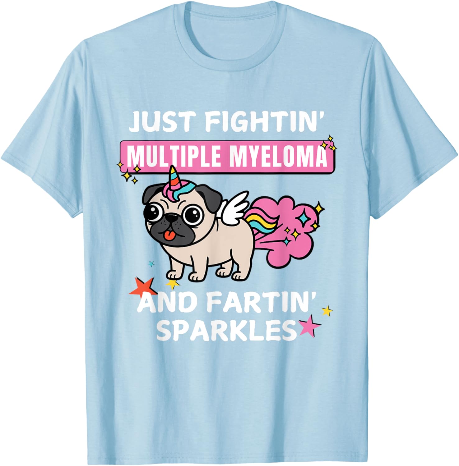 Just Fightin Multiple Myeloma and Fartin Sparkles T-Shirt for Comfort and Style - 7