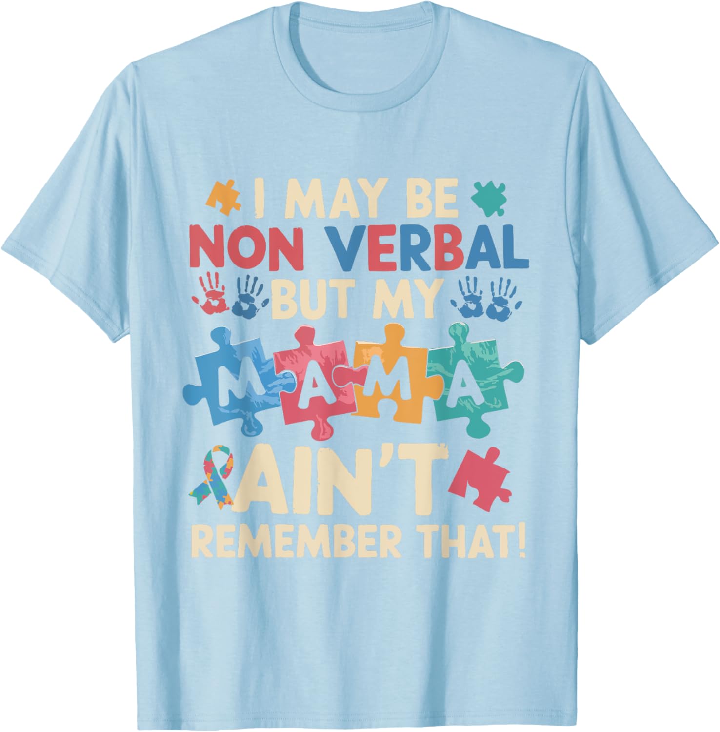 I May Be Non Verbal But My Mama Ain't T-Shirt for Unique Expressions - 24