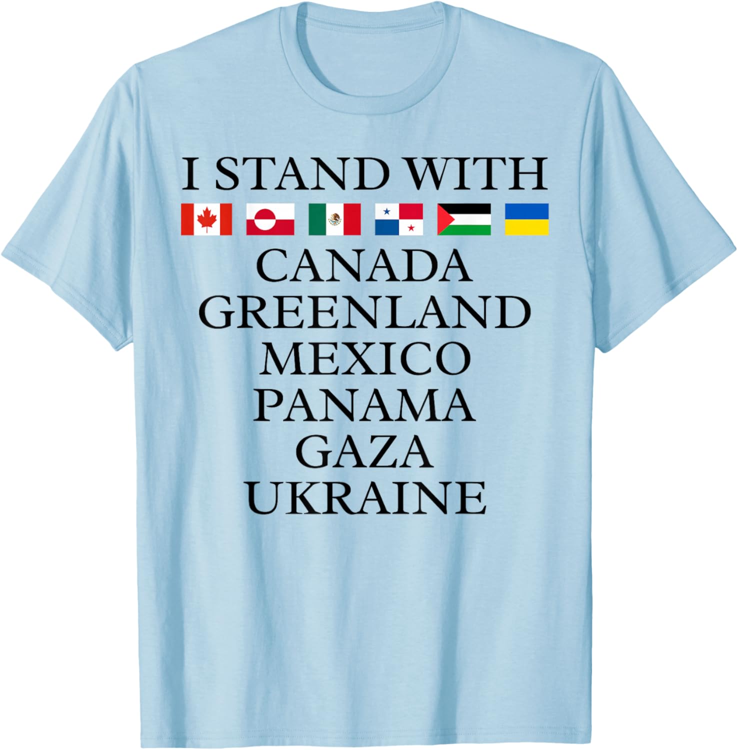 I Stand With Canada Greenland Mexico Panama Gaza Ukraine T-Shirt - 8