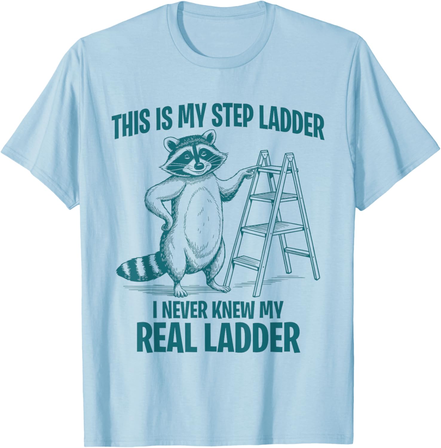 Funny Raccoon Step Ladder T-Shirt for Animal Lovers and Humor Fans - 9