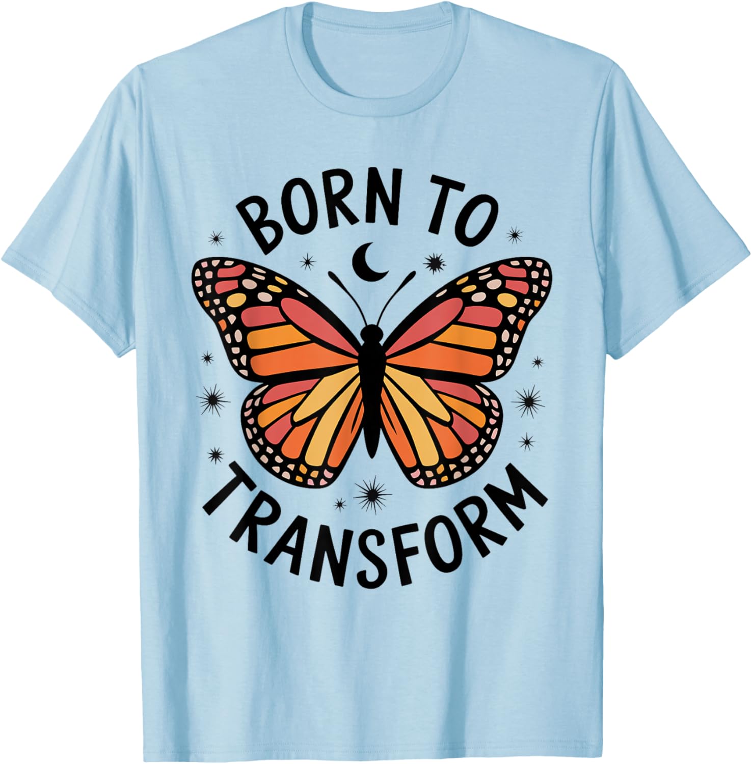 Born to Transform Monarch Butterfly T-Shirt for Women and Girls - 22