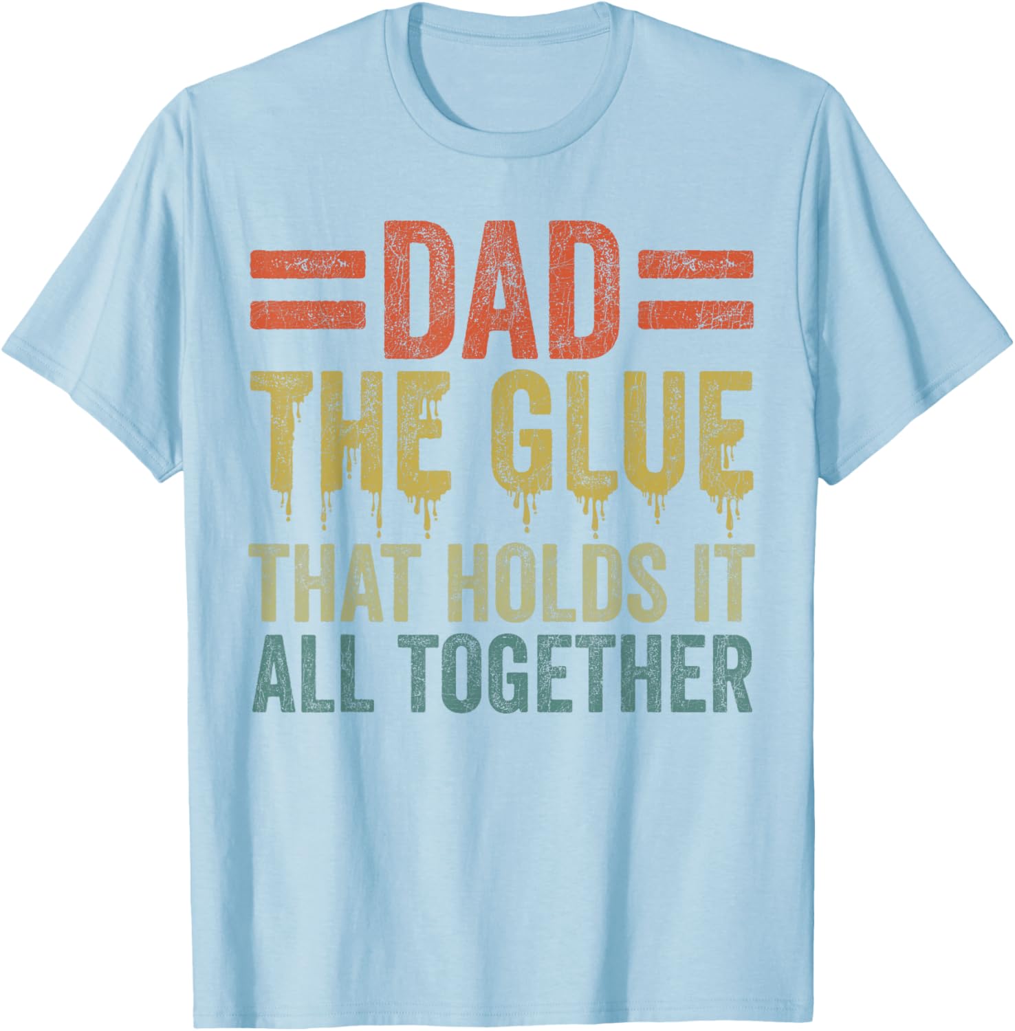 Dad The Glue That Holds It All Together Father's Day T-Shirt Gift - 7