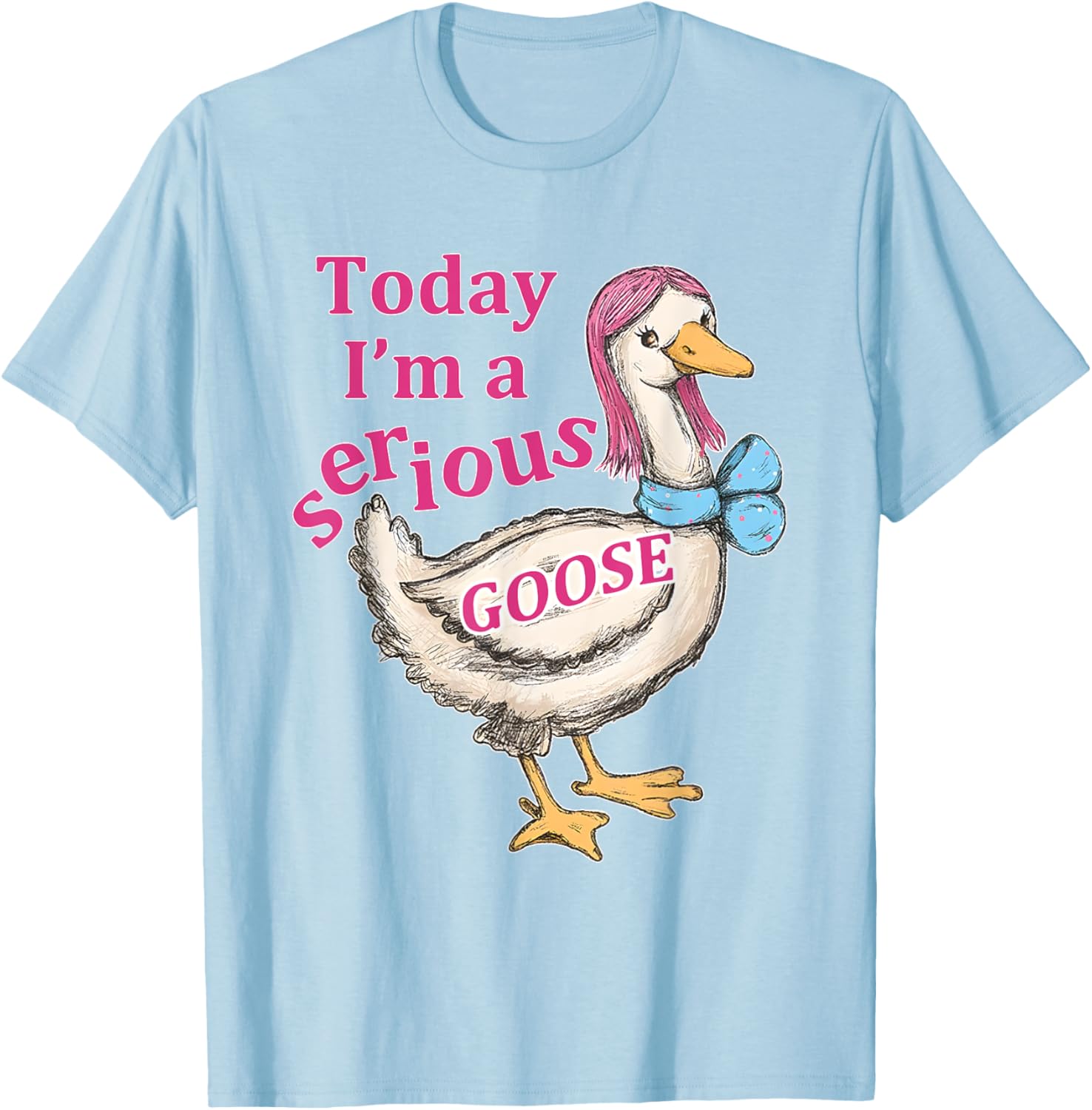 Funny Today I'm A Serious Goose T-Shirt for Humor Lovers - 11
