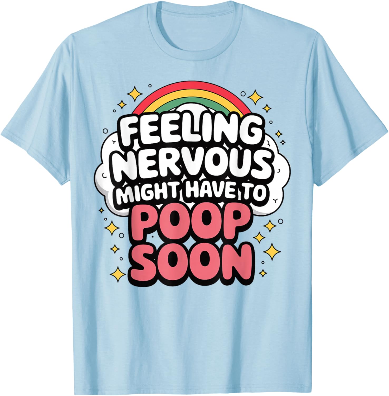 Funny Nervous Poop Soon Saying T-Shirt for Comfy Casual Wear - 17
