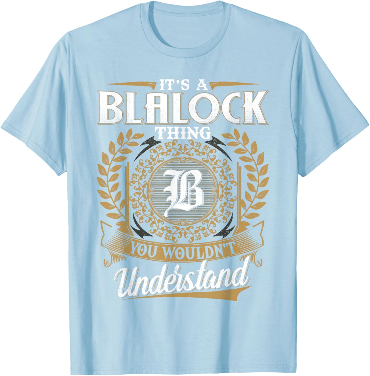 It's A Blalock Thing Classic T-Shirt for Unique Fashion Lovers - 14