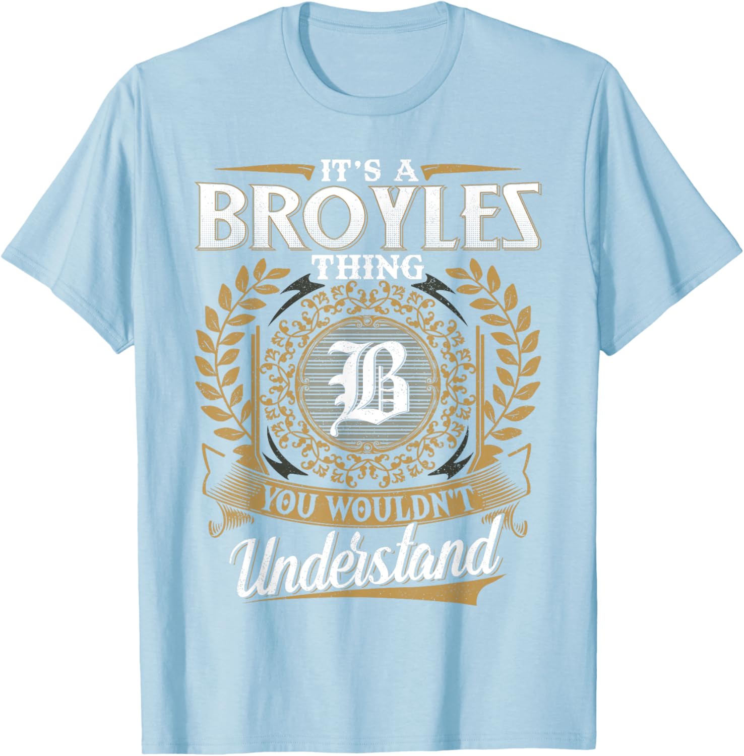 It's A BROYLES Thing You Wouldn't Understand Classic T-Shirt for Men - 19