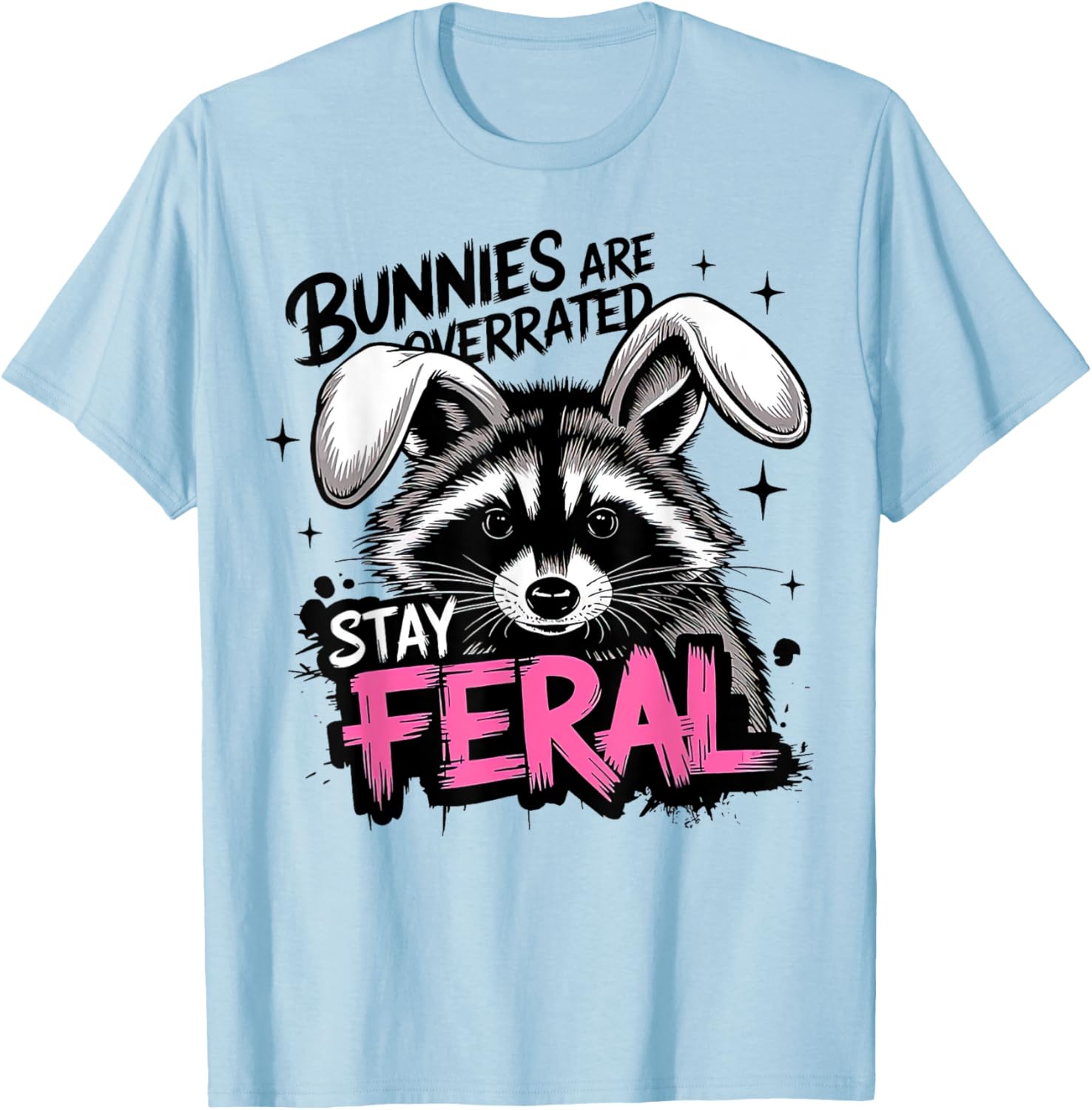 Stay Feral Funny Raccoon T-Shirt Bunnies are Overrated Apparel - 9