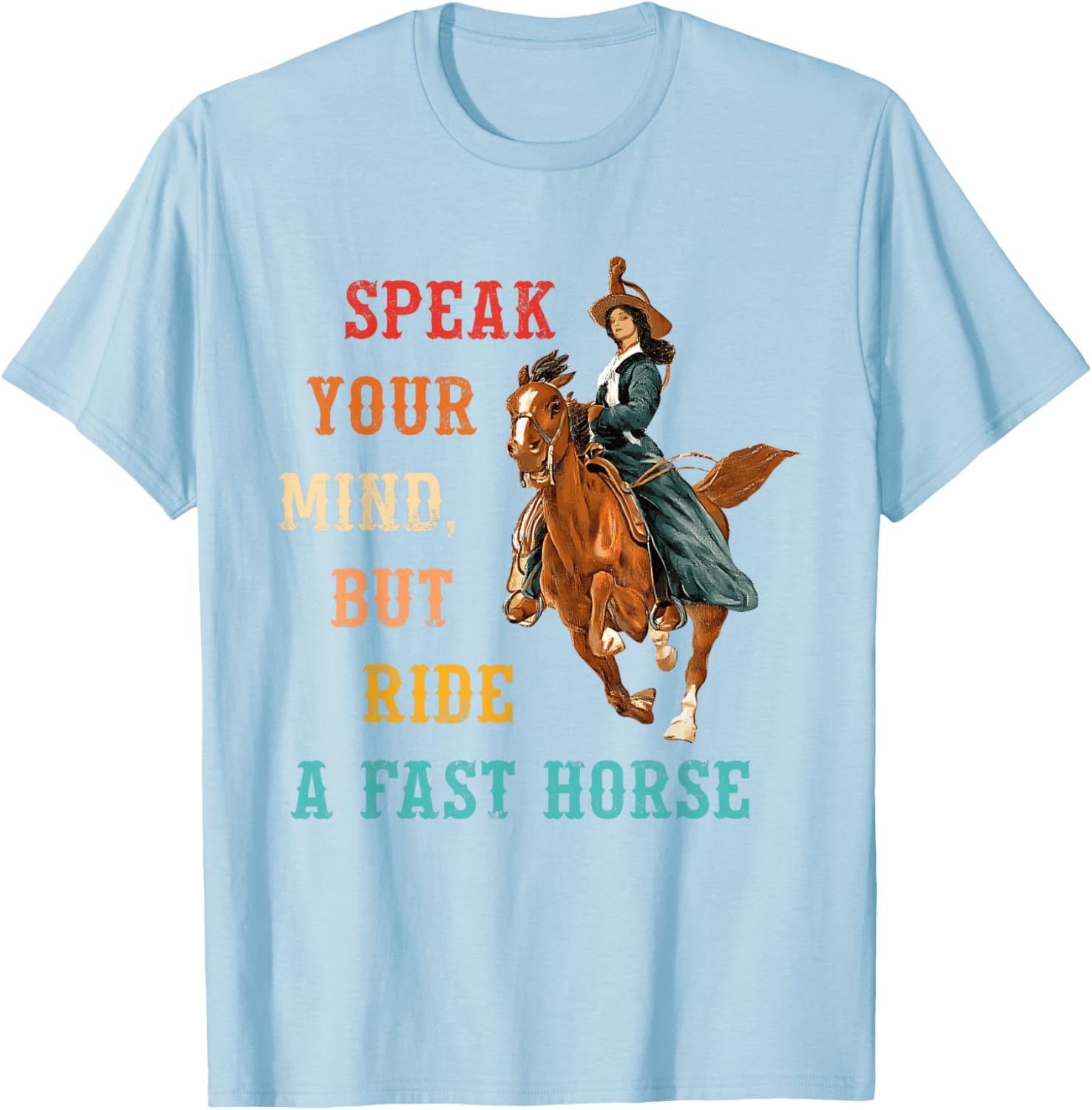 Vintage Cowgirl T-Shirt Speak Your Mind Ride a Fast Horse Apparel - 26