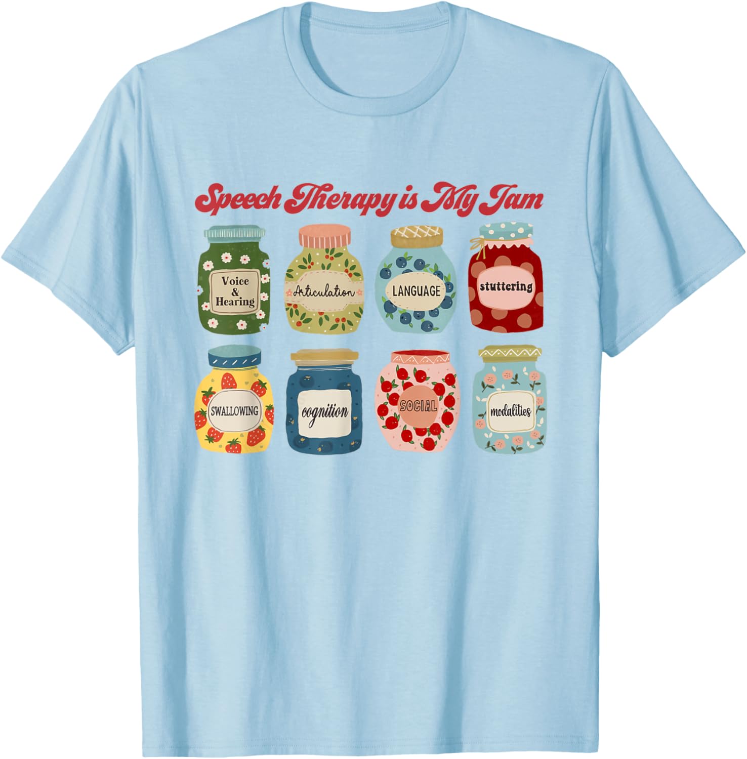 Speech Therapy Is My Jam SLP T-Shirt for Speech Language Pathologists - 14