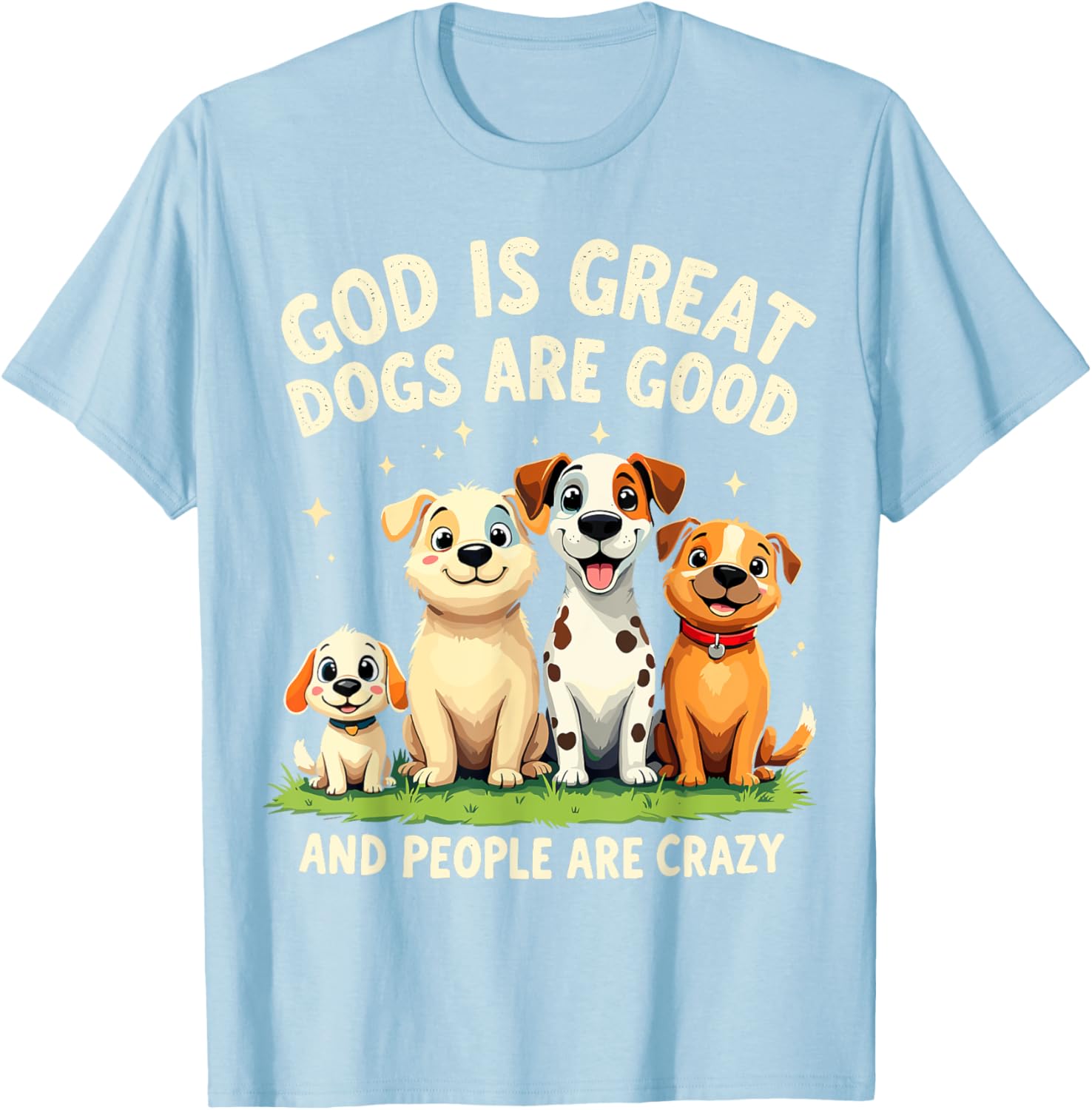 God is Great Dogs are Good Funny Dog Lover T-Shirt for Pet Parents - 18