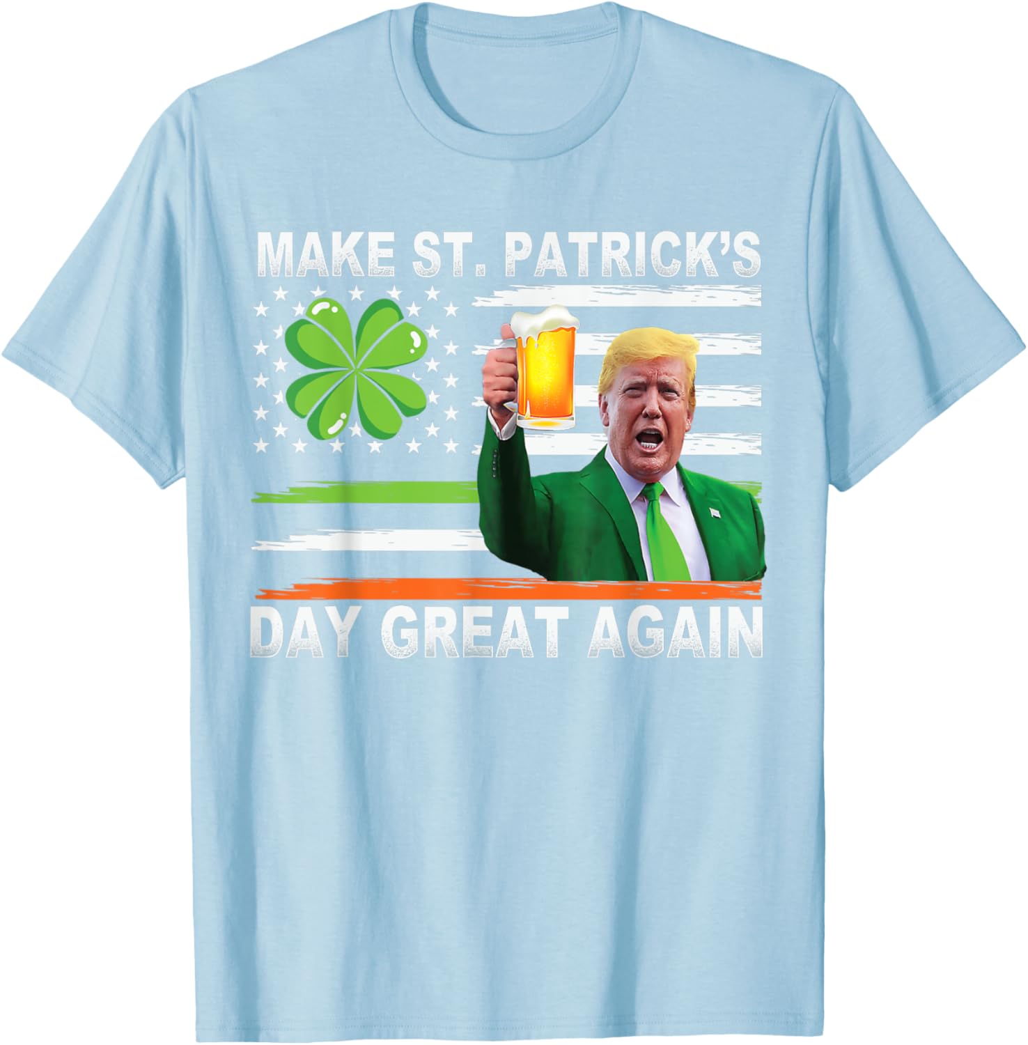 Make Saint Patrick's Day Great Again Funny Trump T-Shirt for Celebration - 1