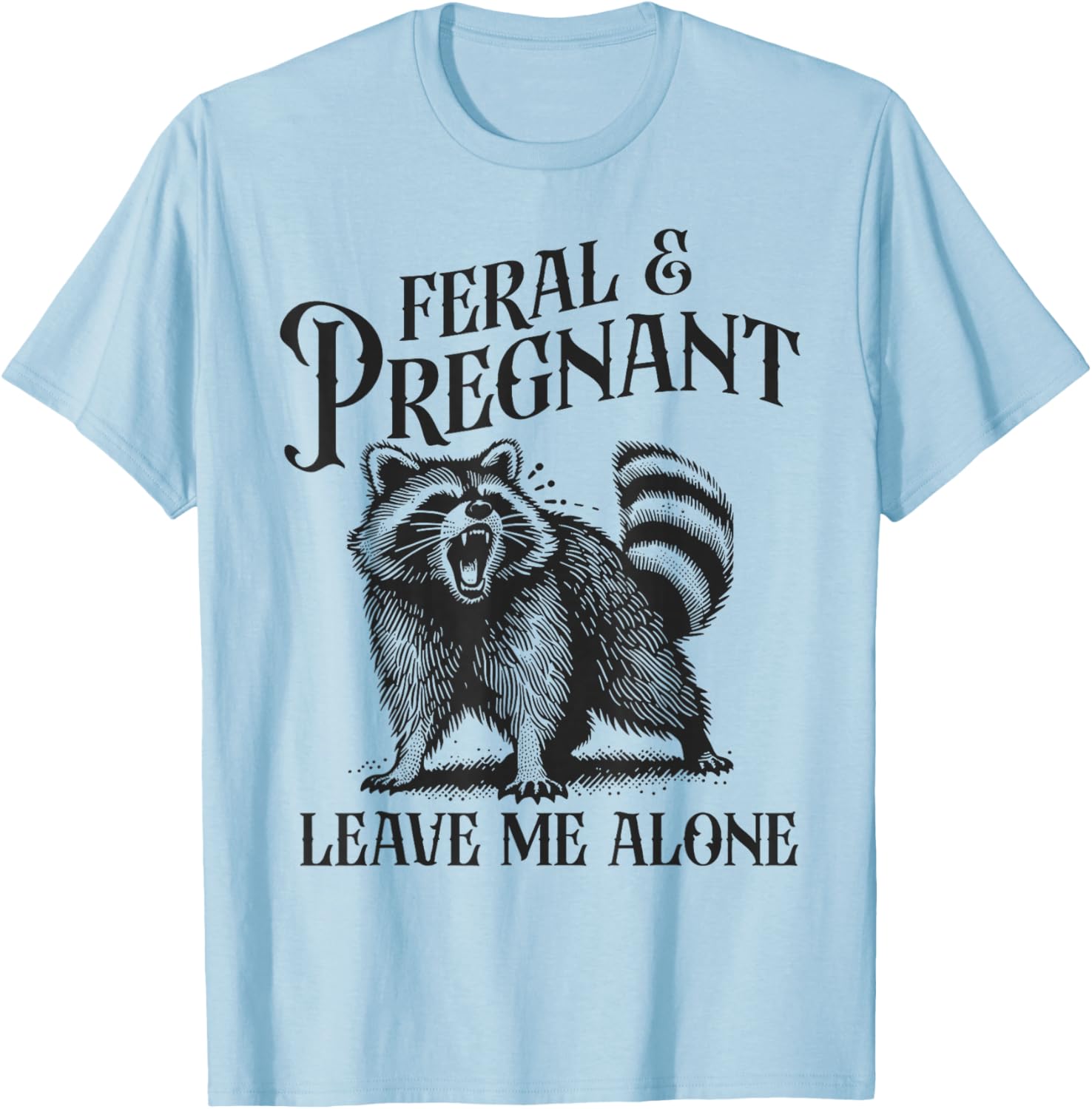 Funny Feral and Pregnant Leave Me Alone T-Shirt for Moms-to-Be - 2