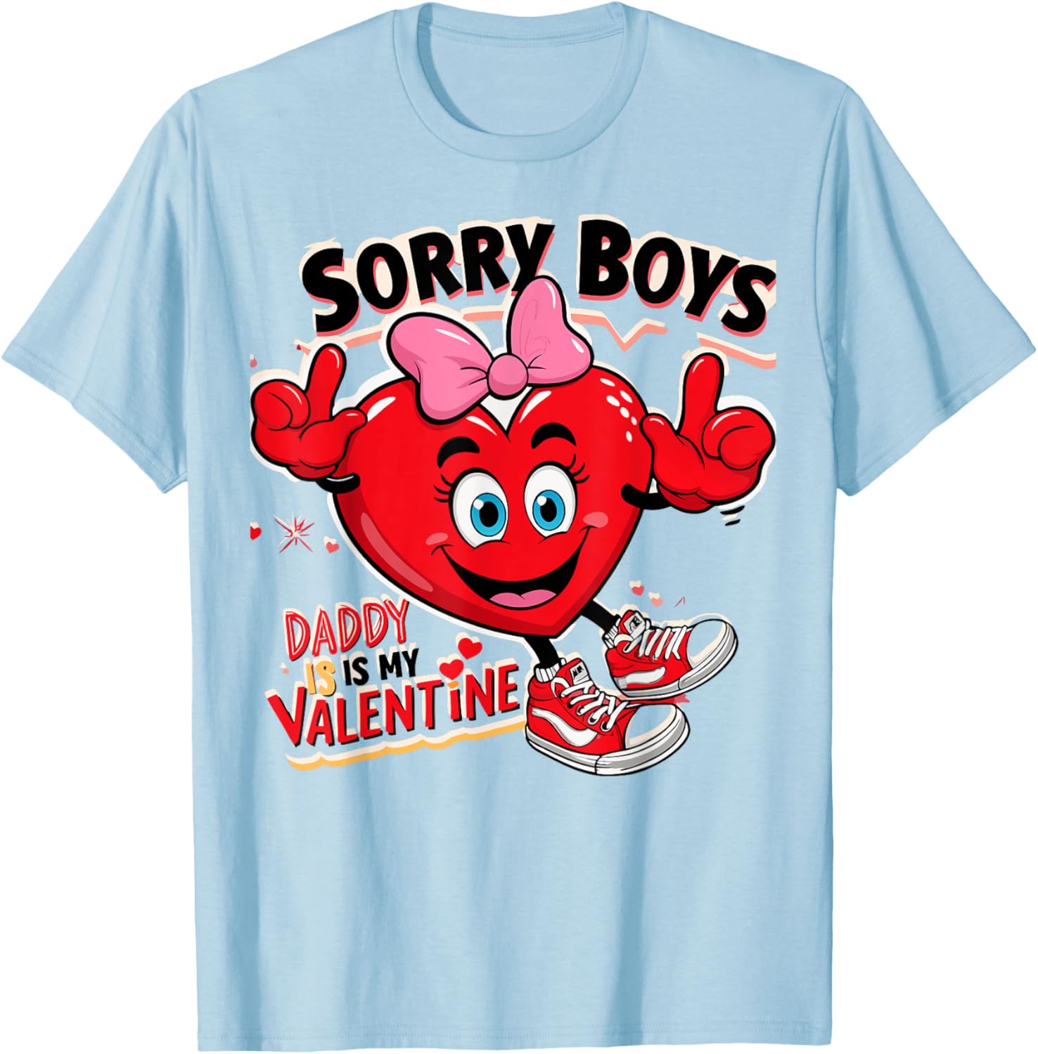 Cute Girls Daddy Valentine T-Shirt Sorry Boys Daddy Is My Valentine - 10