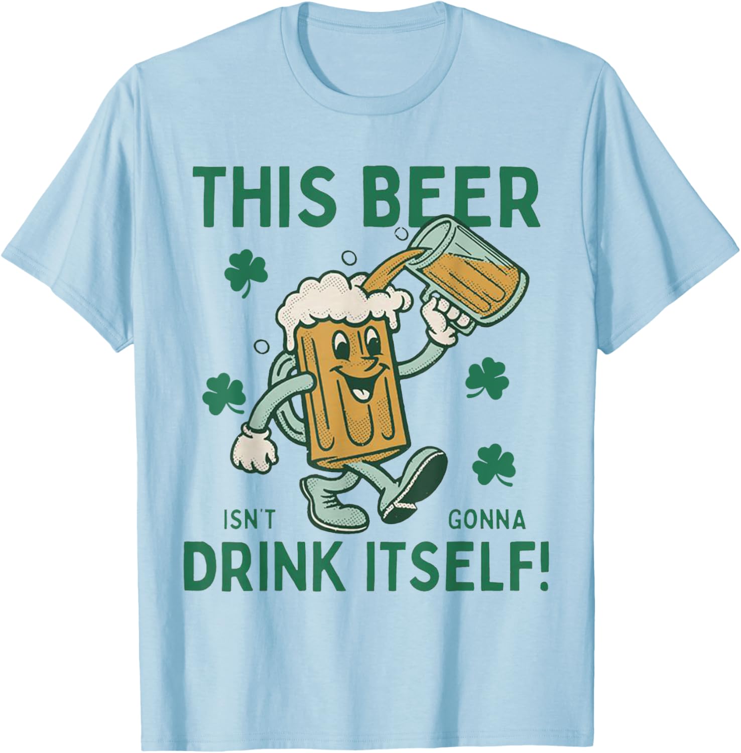 Funny St Patrick's Day T-Shirt This Beer Isn't Gonna Drink Itself - 3