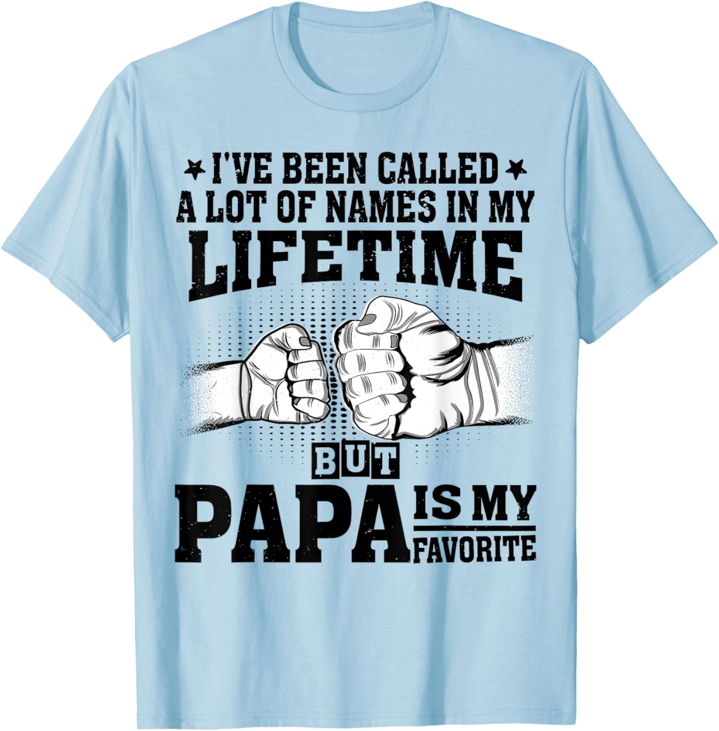 Funny Papa Father's Day T-Shirt I've Been Called A Lot of Names - 2