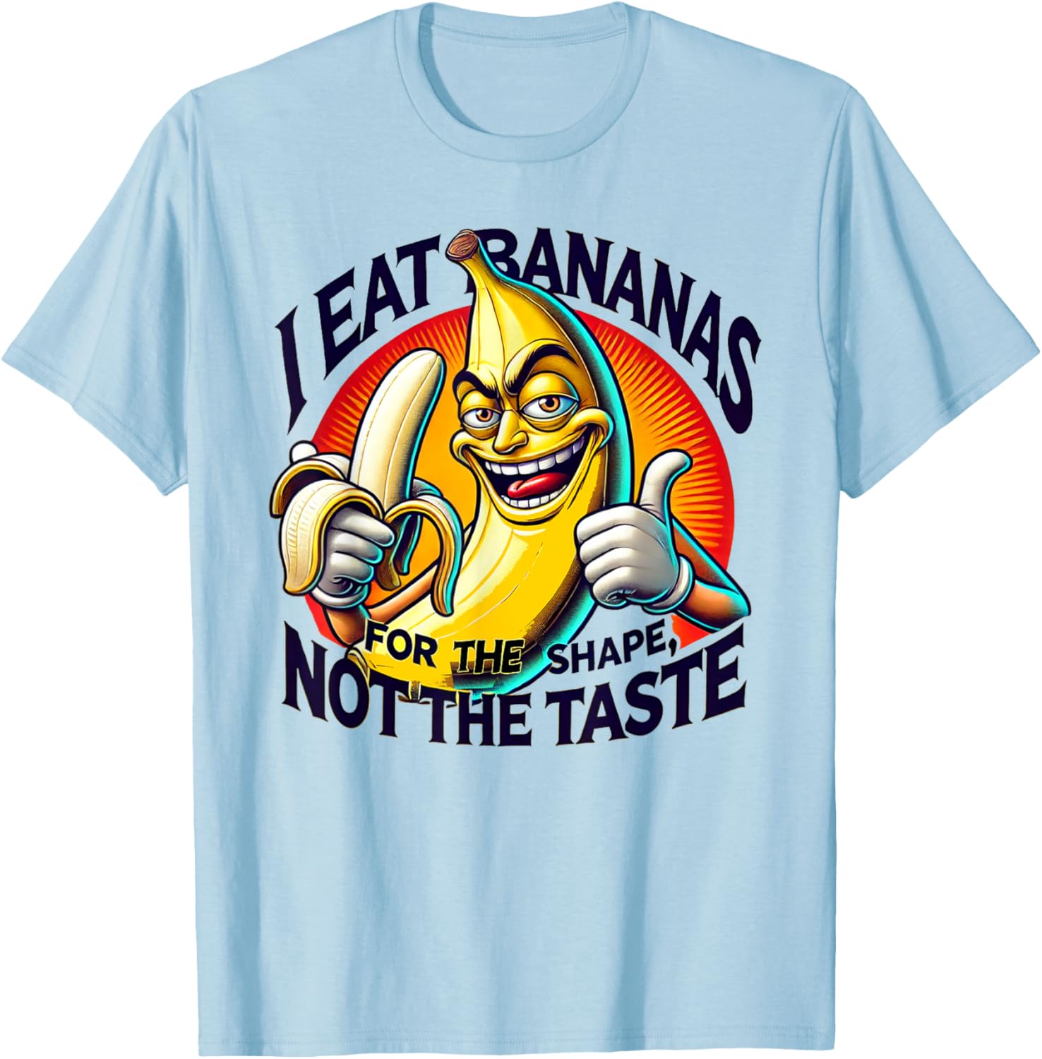 I Eat Bananas for the Shape Not the Taste T-Shirt Fun Graphic Tee - 1