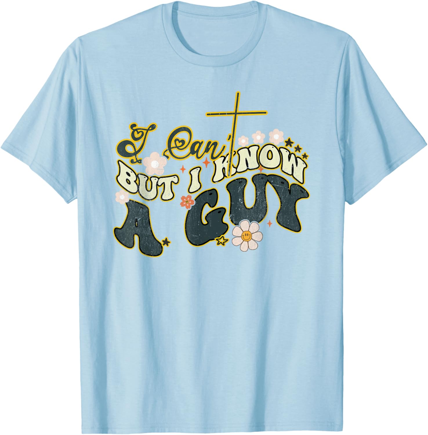 Groovy Christian T-Shirt for Men and Women - Funny I Can't But I Know a Guy - 10