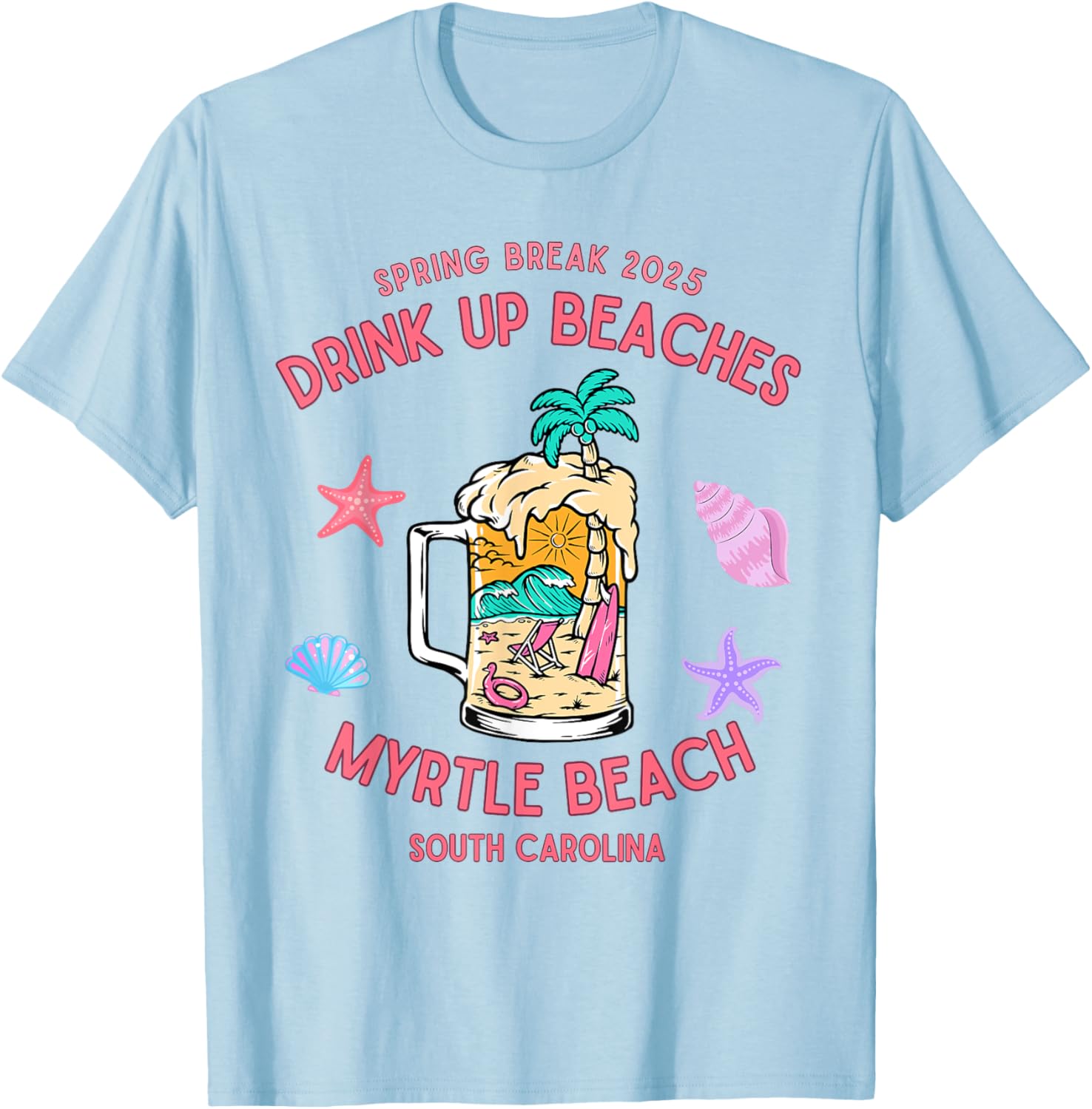 Spring Break 2025 Drink Up Beaches Myrtle Beach T-Shirt for Fun Adventures - 15