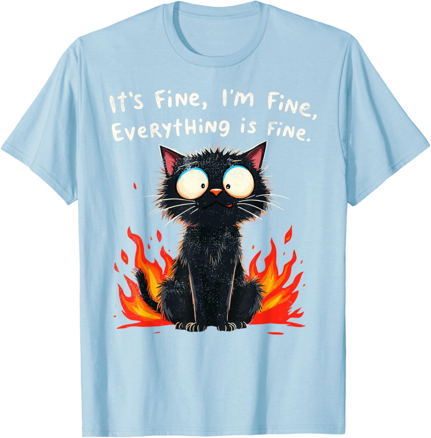 Funny Cat Sayings T-Shirt I'm Fine Everything is Fine for Men and Women - 11