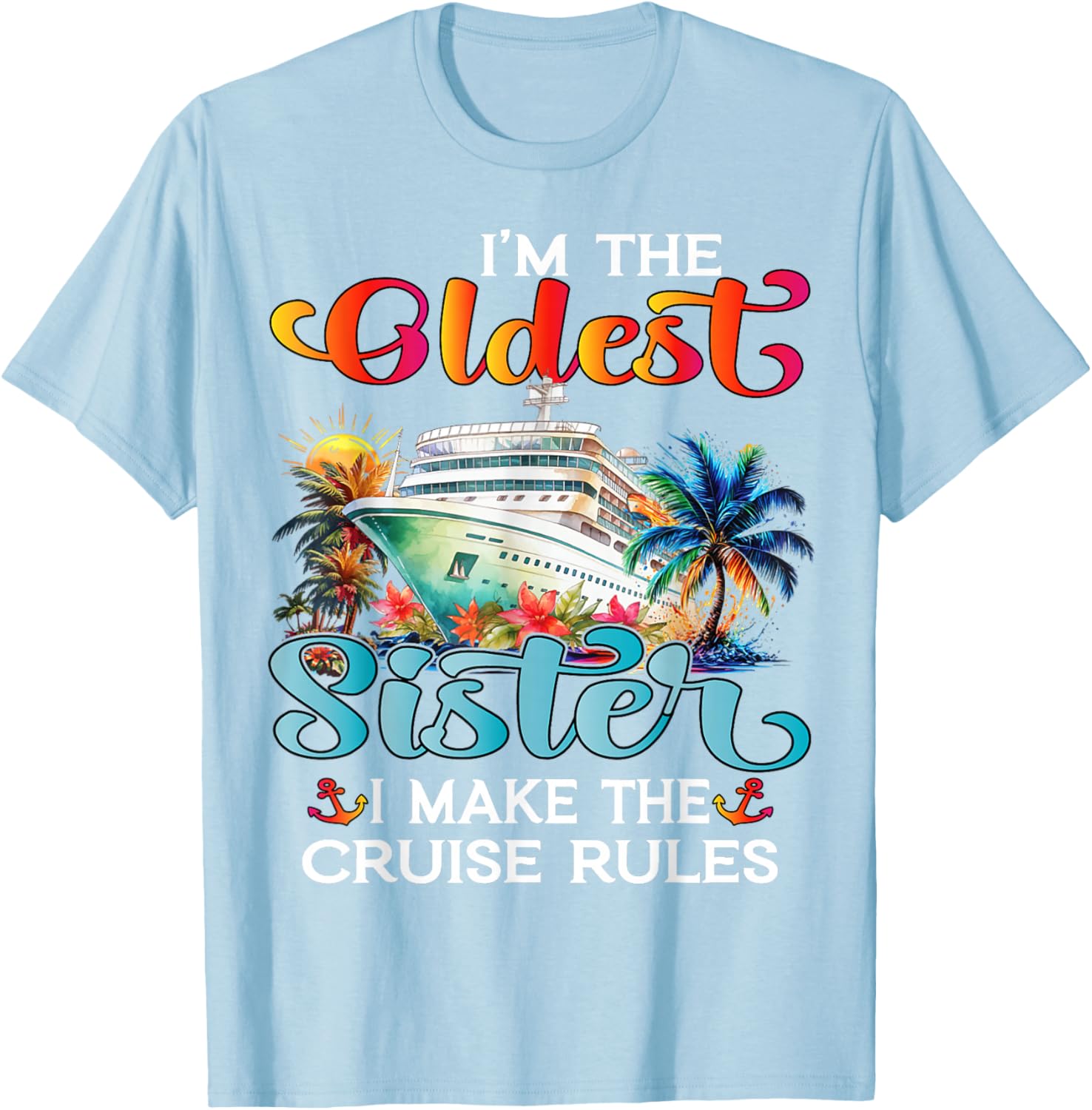 I Make The Rules Oldest Sister Cruise 2025 T-Shirt for Fun Family Trips - 27
