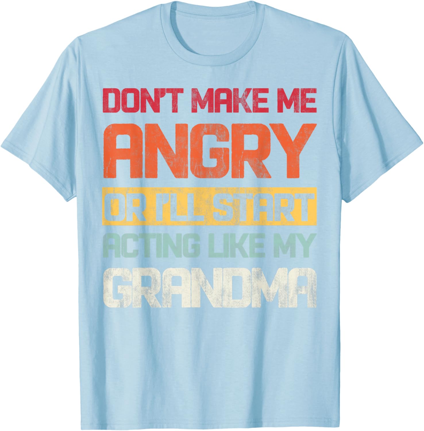 Funny Don't Make Me Angry Grandma T-Shirt for Humor Lovers - 13