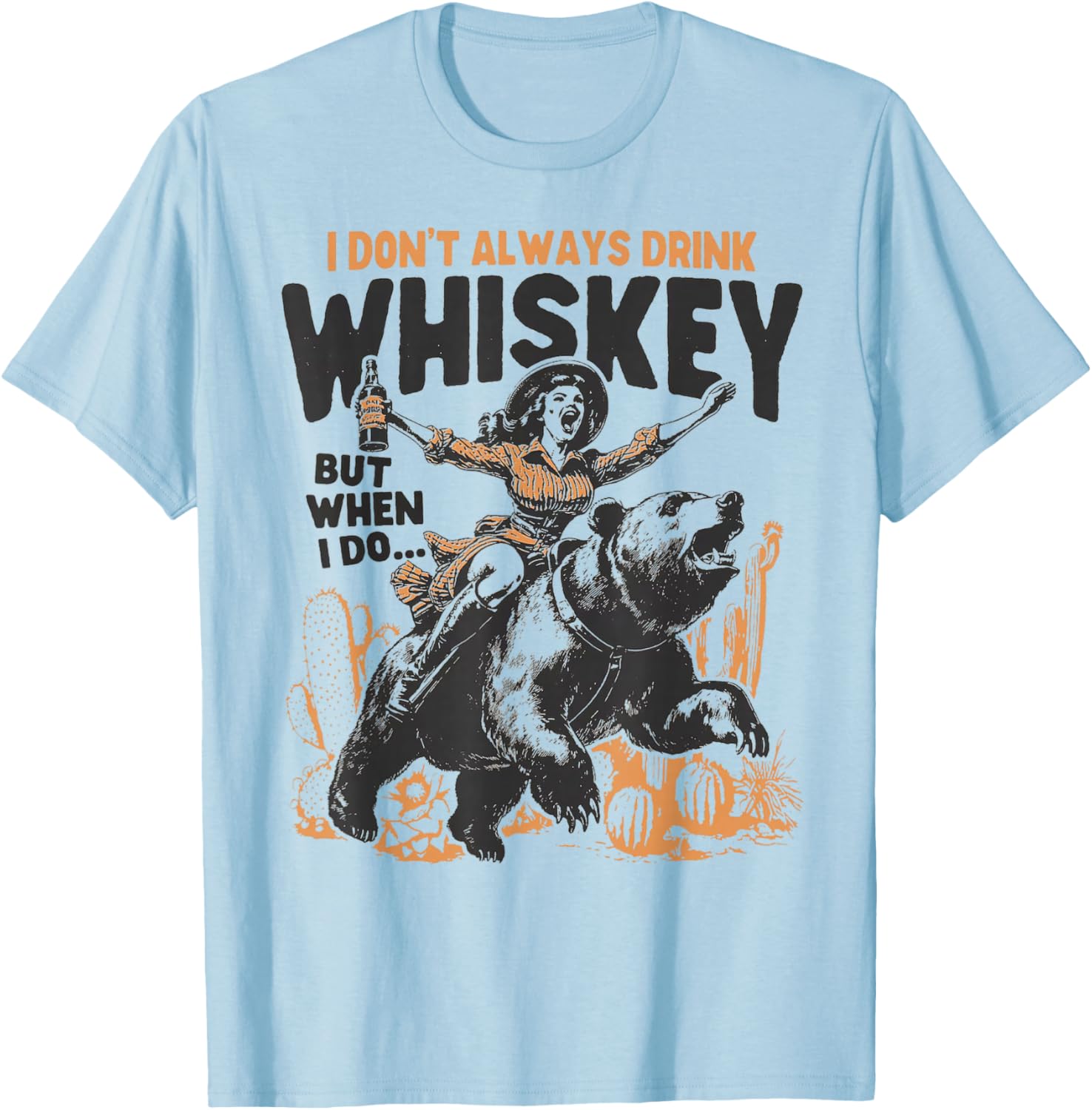 Funny Cowgirl T-Shirt I Don't Always Drink Whiskey Casual Apparel - 1