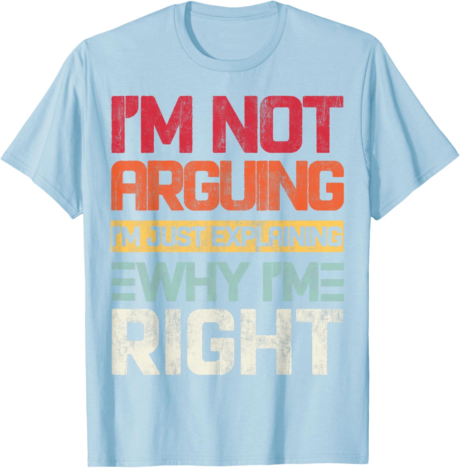 I'm Not Arguing I'm Just Explaining Retro T-Shirt for Fun Conversations - 25