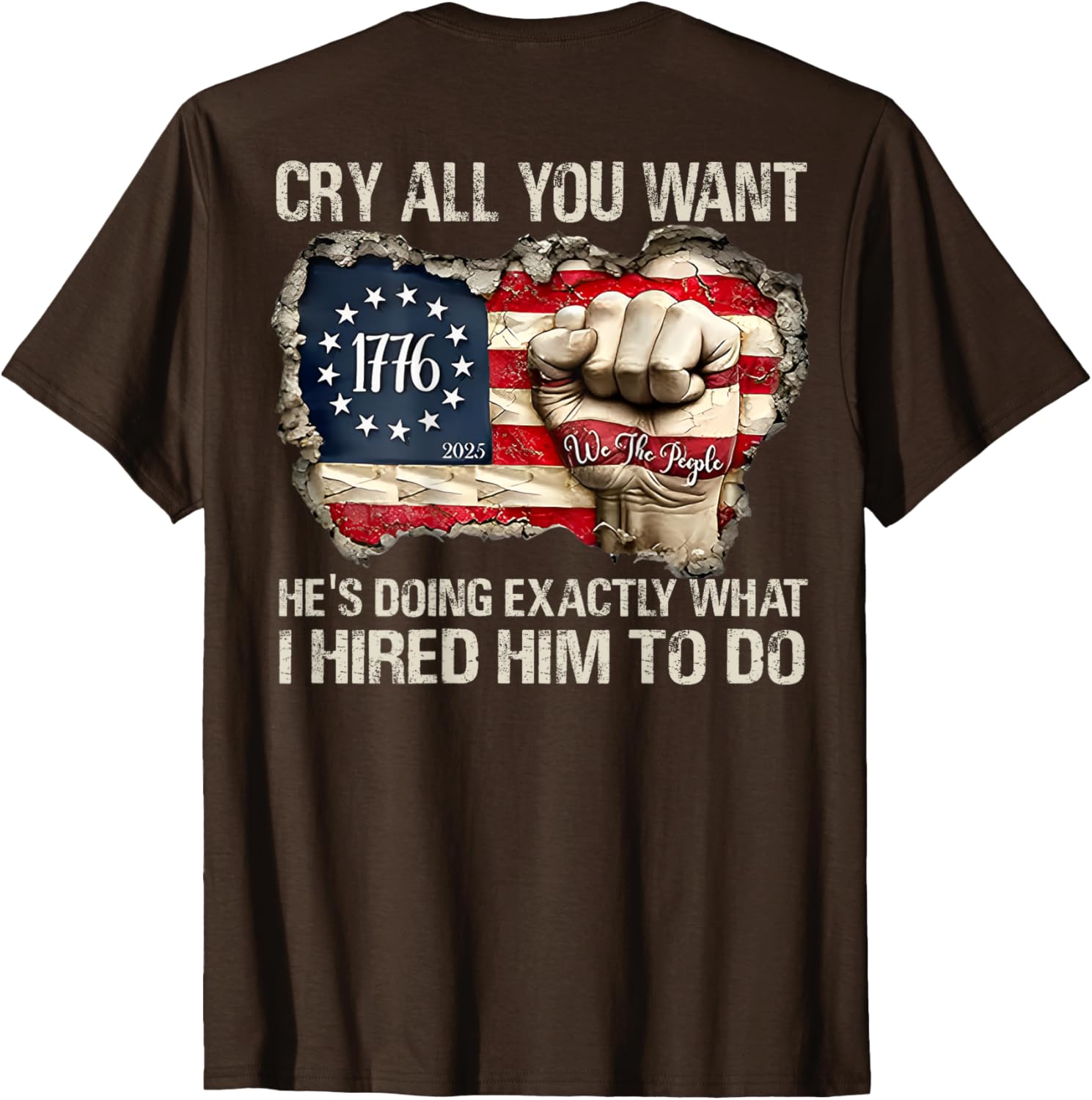 Funny Cry All You Want He's Doing Exactly What I Hired Him T-Shirt - 12