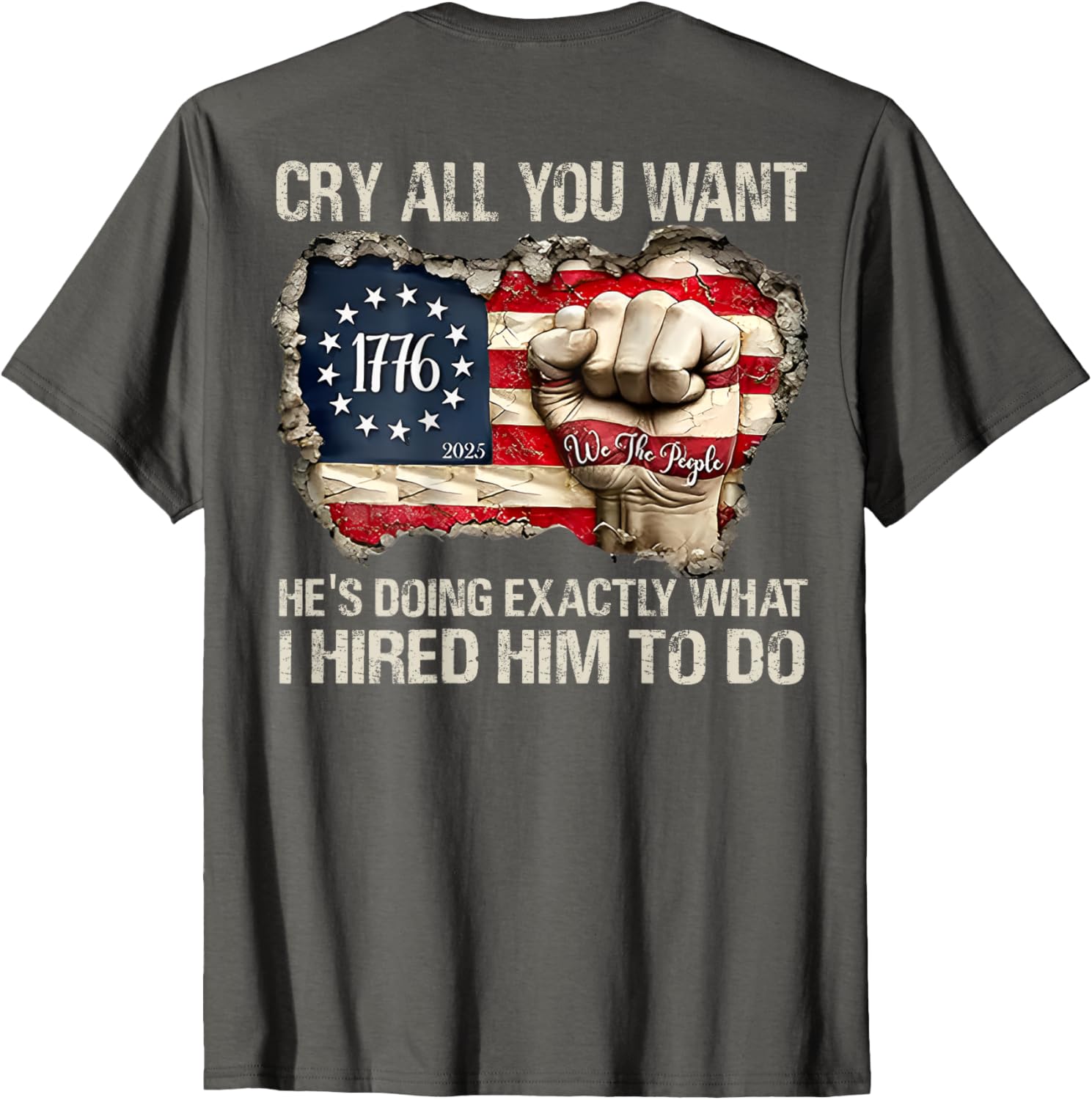 Funny Cry All You Want He's Doing Exactly What I Hired Him T-Shirt - 7