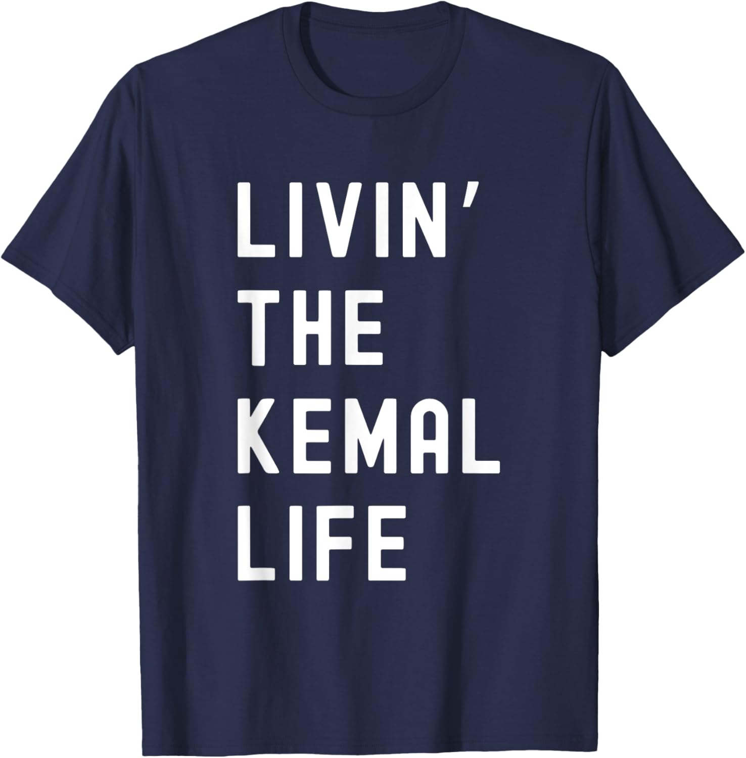 Funny Kemal Living Life T-Shirt for Casual Fun Style and Comfort - 24