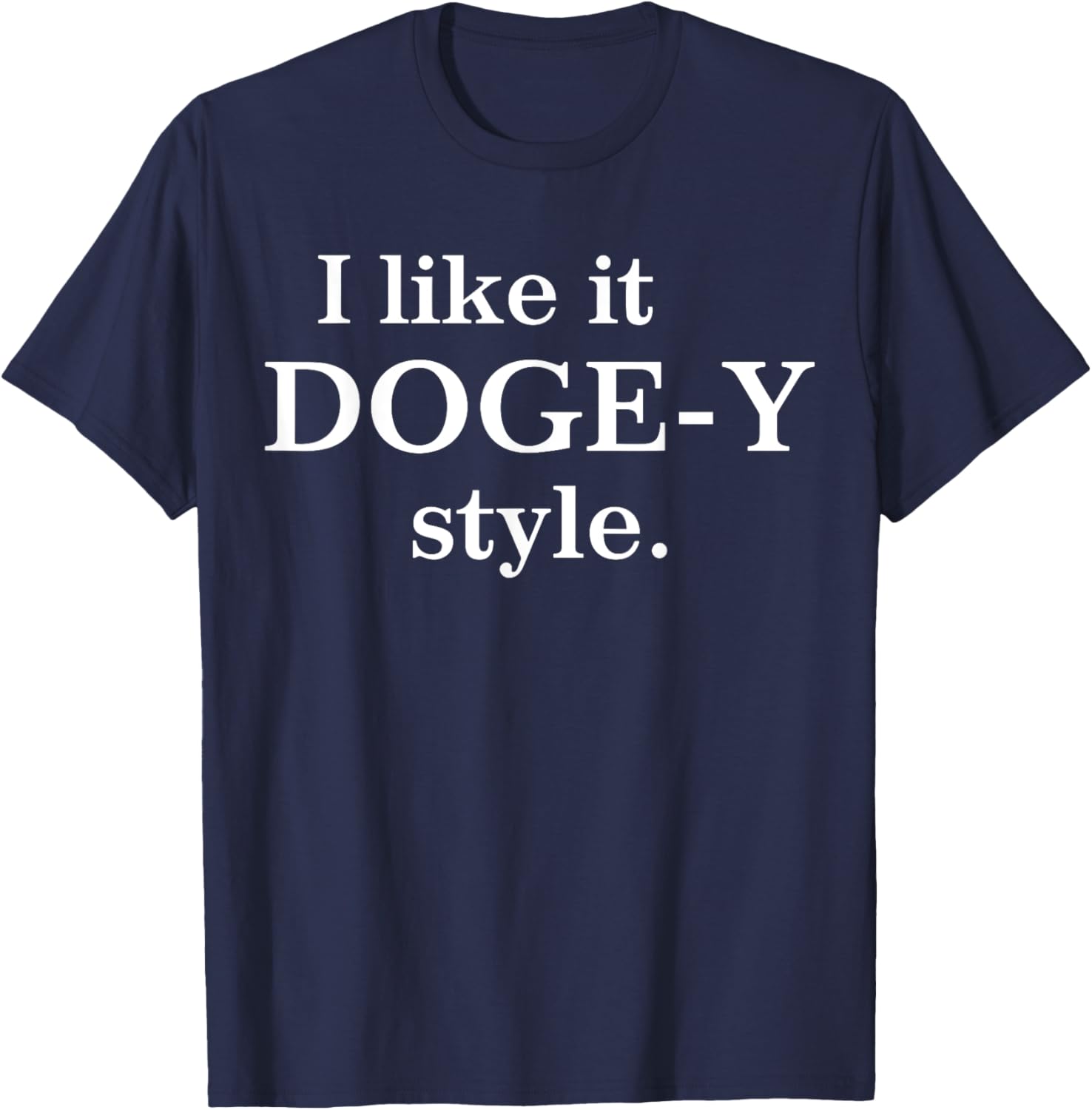 I Like It Doge-Y Style T-Shirt for Fun Dog Lovers – Unique Apparel - 10