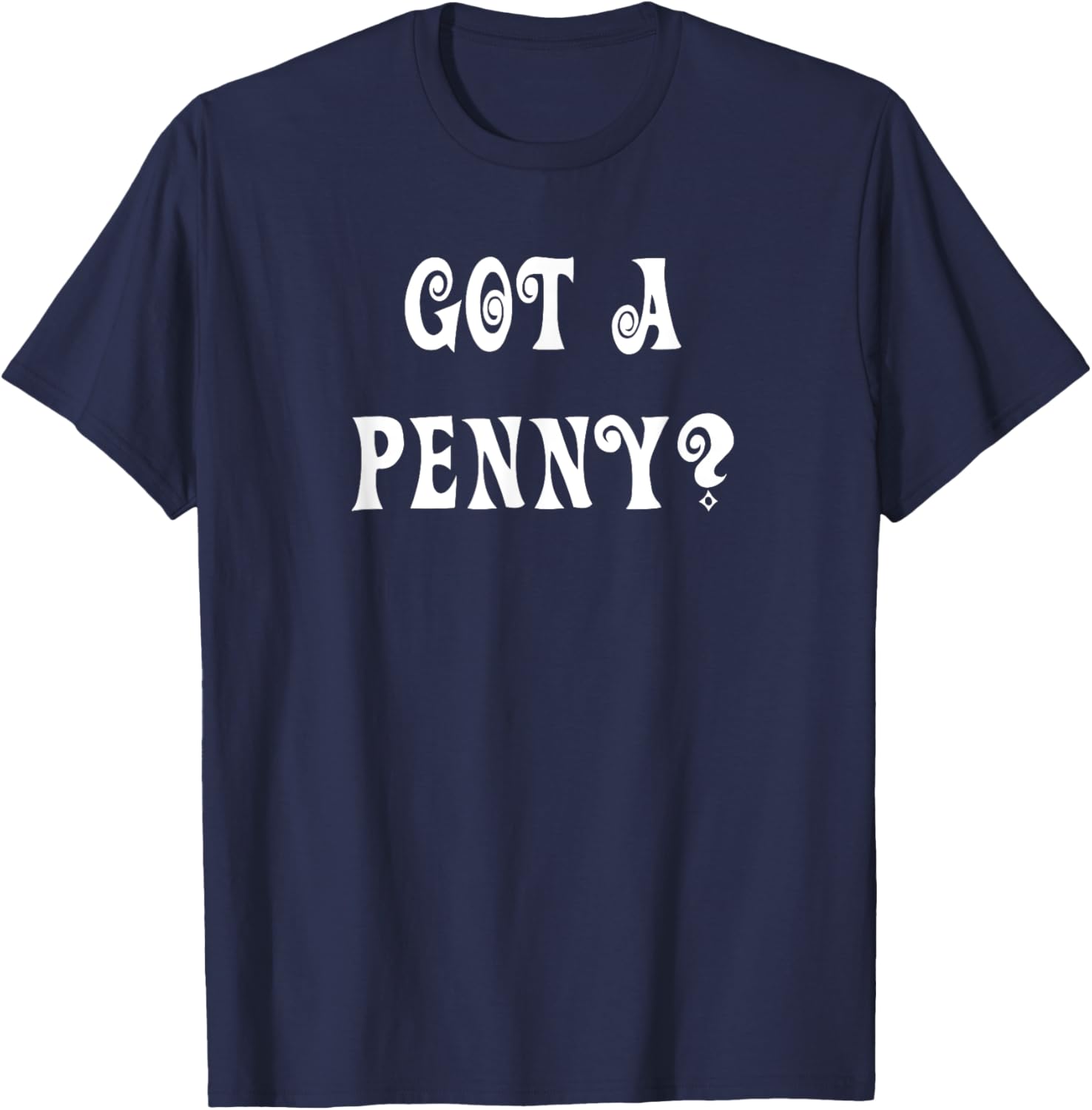 Got a Penny T-Shirt Fun Graphic Tee for Casual Style and Comfort - 15