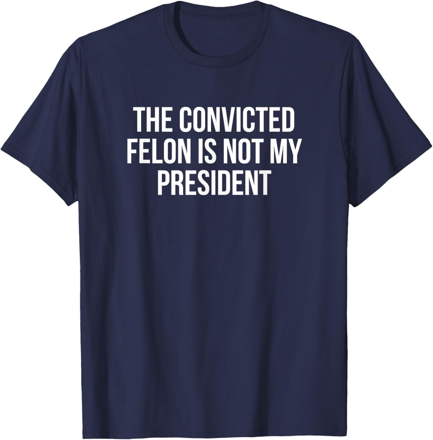 Funny Convicted Felon T-Shirt Statement Shirt for Protest Enthusiasts - 13