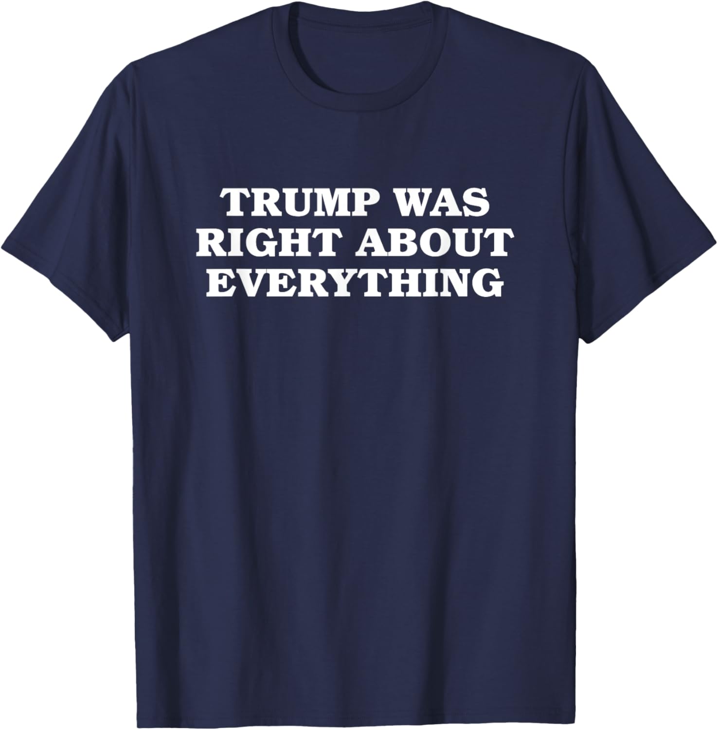 Donald Trump Was Right About Everything T-Shirt for Proud Supporters - 18