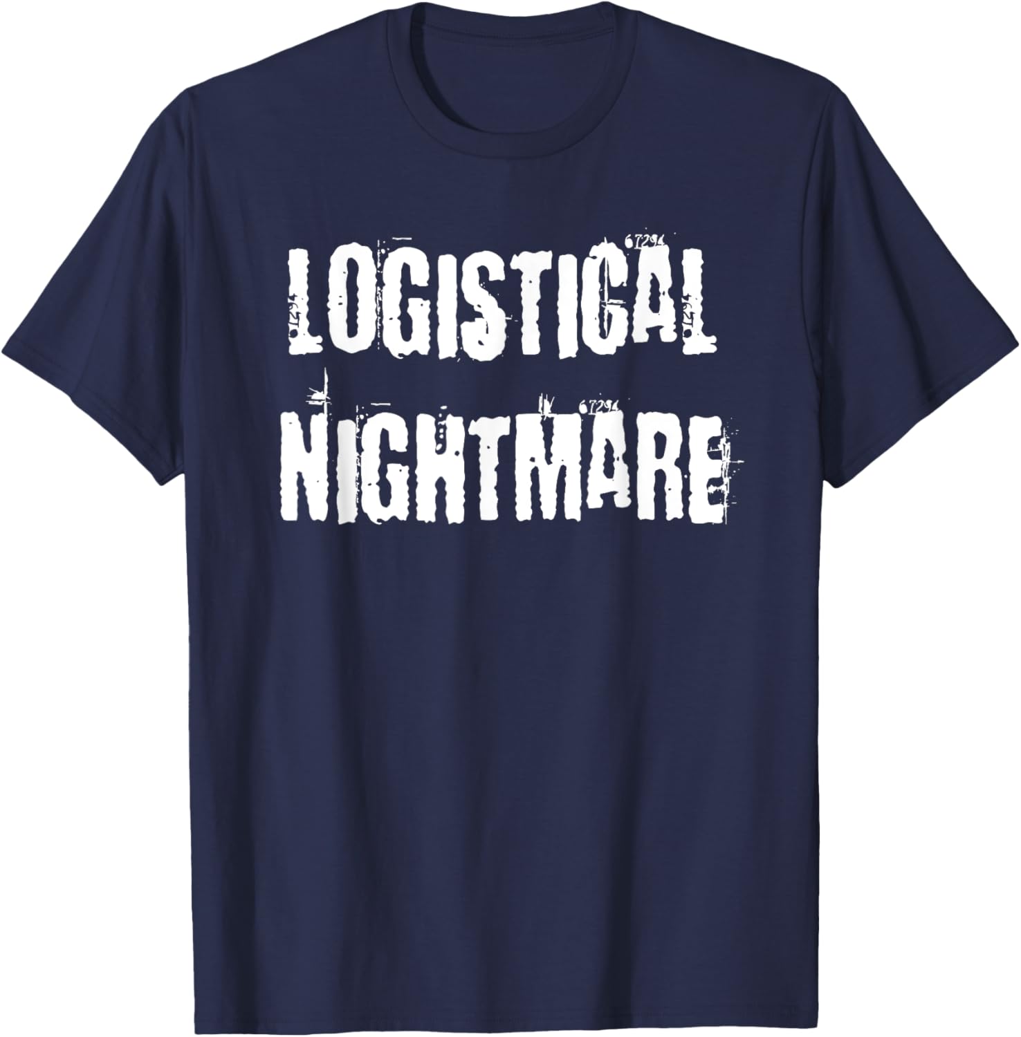 Logistical Nightmare T-Shirt for Fun and Casual Wear for All Occasions - 22